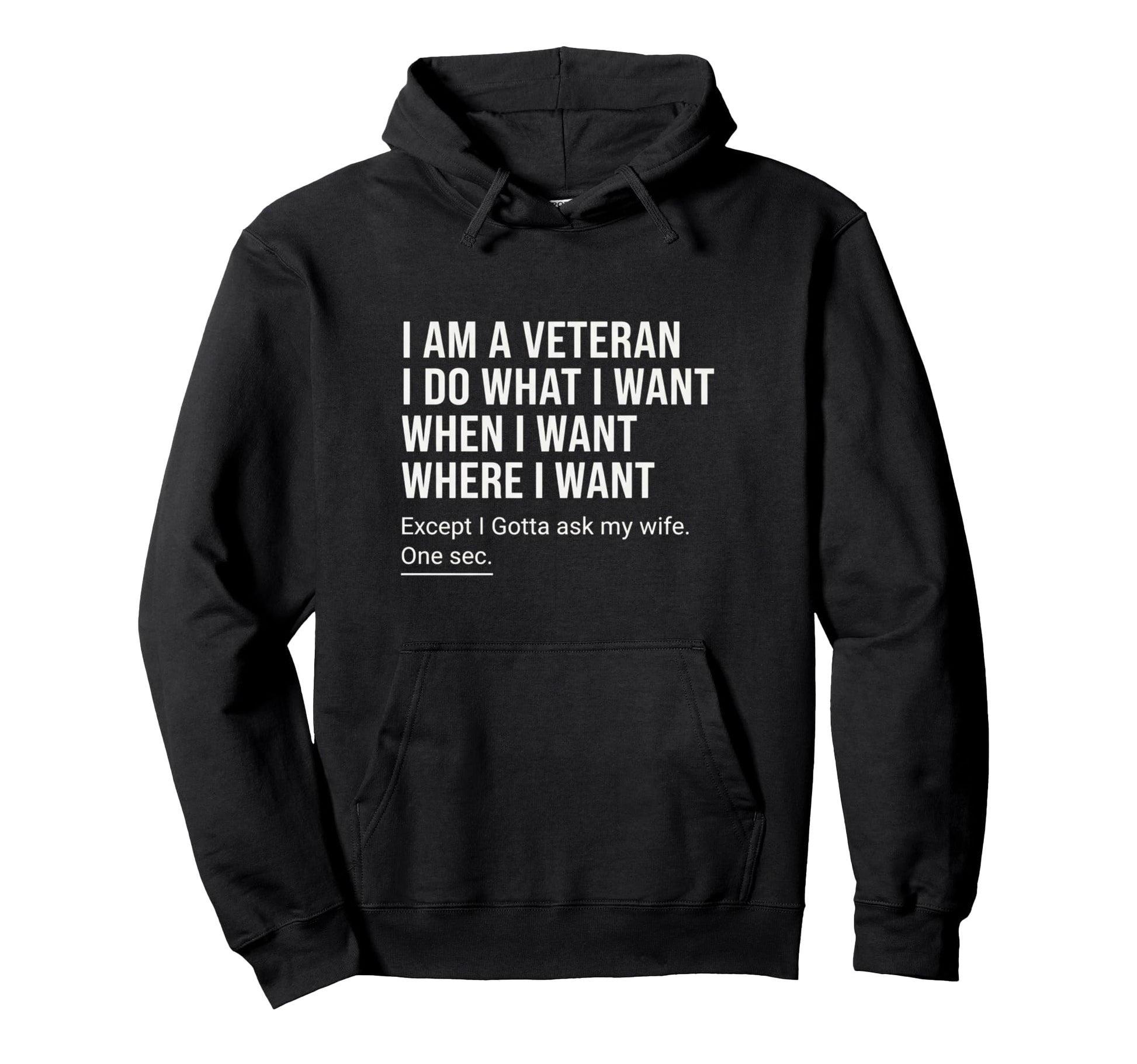 I Am Veteran I Do What I Want When I Hoodie - Graphic Print for Adults - T-Shirt, Sweatshirt, Hoodie