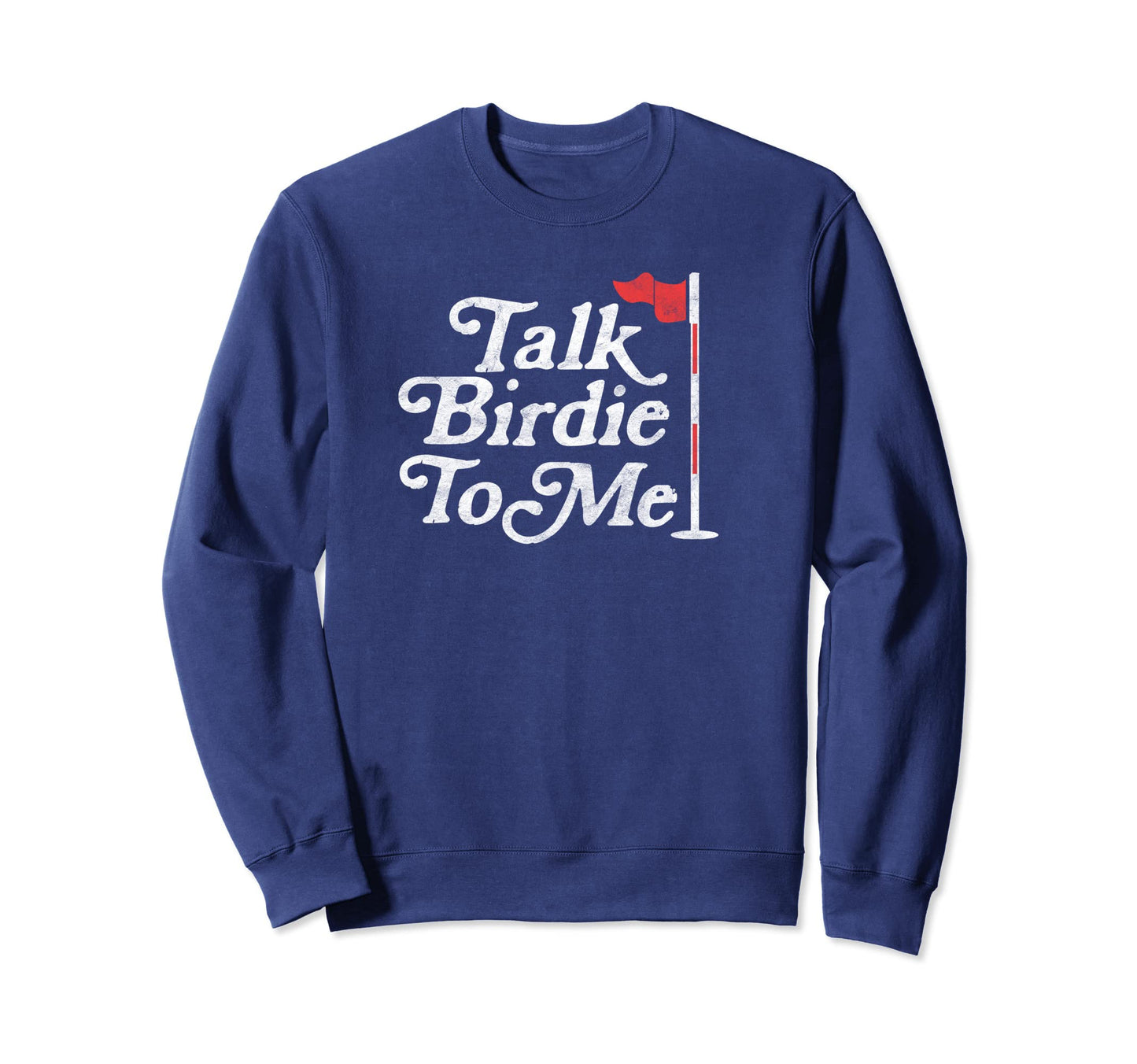 Talk Birdie To Me Funny Golfer Dad Sweatshirt - Custom Art Print Unisex - T-Shirt, Sweatshirt, Hoodie