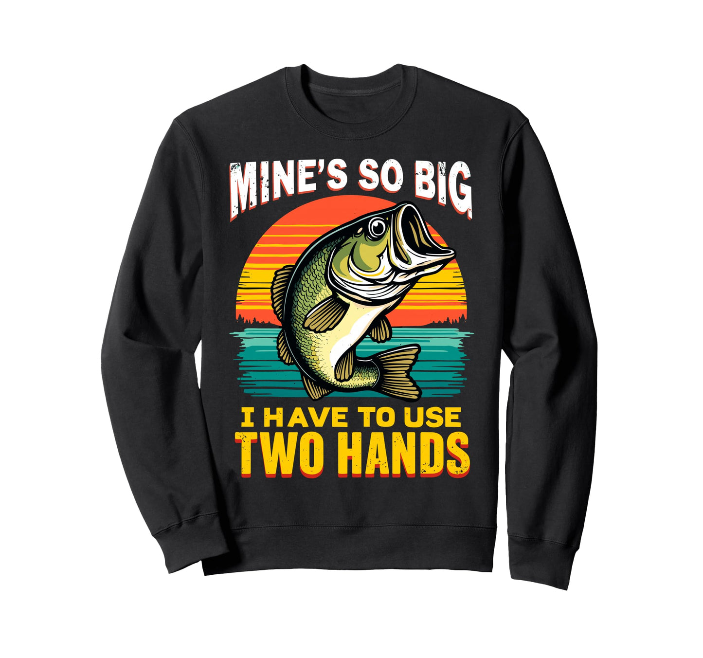 Mines So Big I Have To Use Two Sweatshirt - Fun Novelty Design for Adults - T-Shirt, Sweatshirt, Hoodie