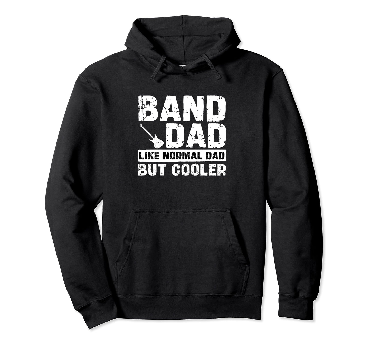 Band Dad Like Normal Dad But Cooler Hoodie - Fun Novelty Design for Adults - T-Shirt, Sweatshirt, Hoodie