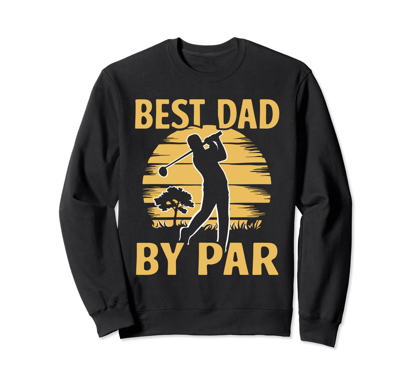 Fathers Day Golf Lover Best Dad Sweatshirt - Streetwear Style Men Women - T-Shirt, Sweatshirt, Hoodie