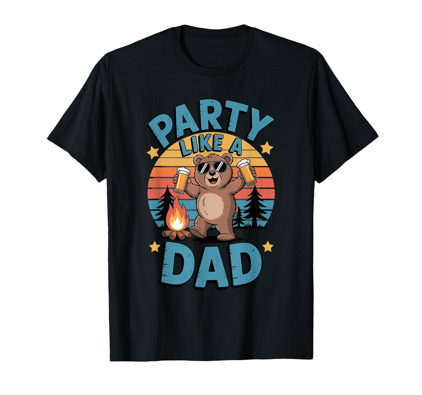 Fathers Day Party Like Dad Bear Camping T-Shirt - Novelty Apparel Unisex - T-Shirt, Sweatshirt, Hoodie