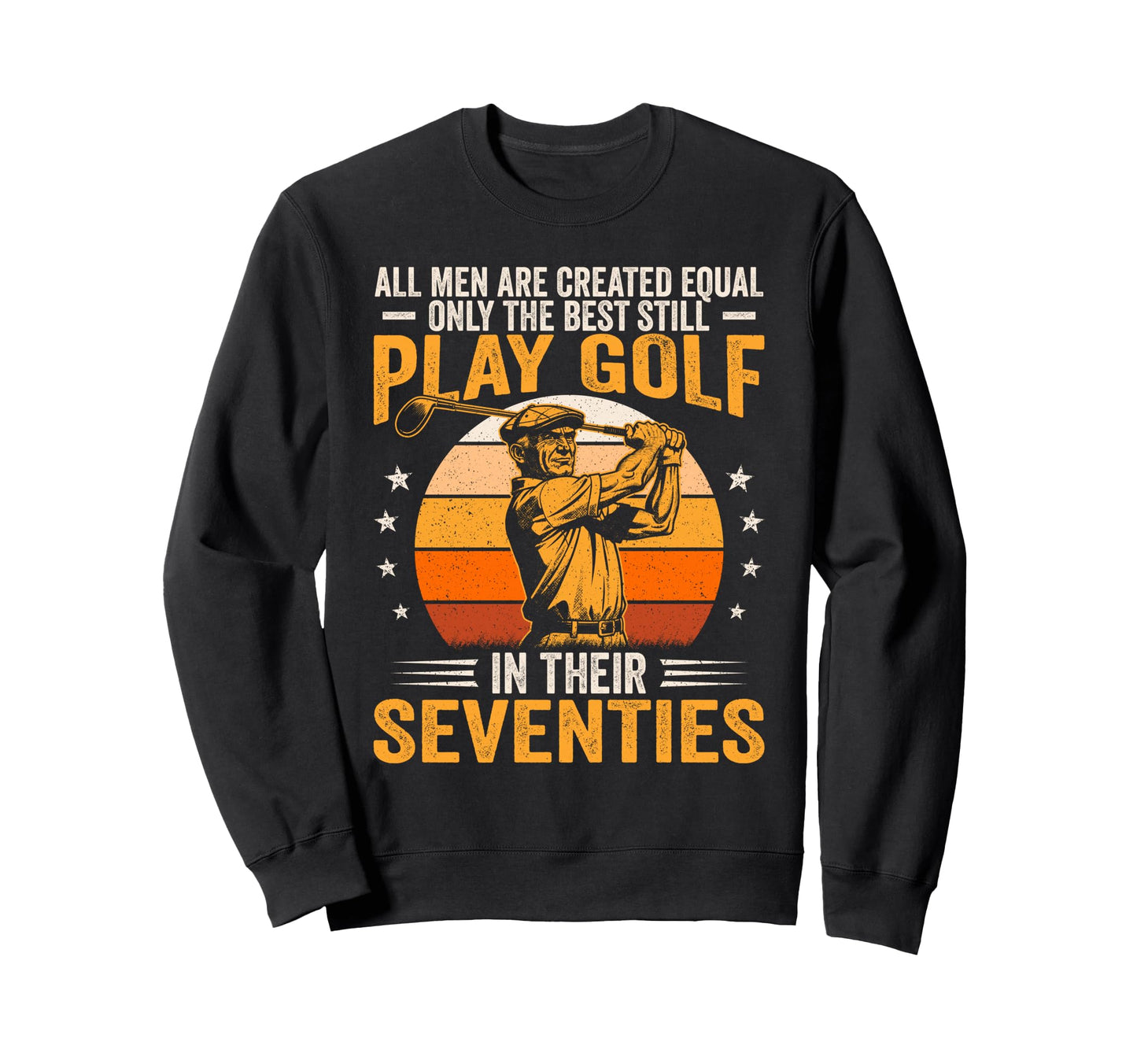 Best Still Play Golf Their Seventies Sweatshirt - Minimalist Print Unisex - T-Shirt, Sweatshirt, Hoodie