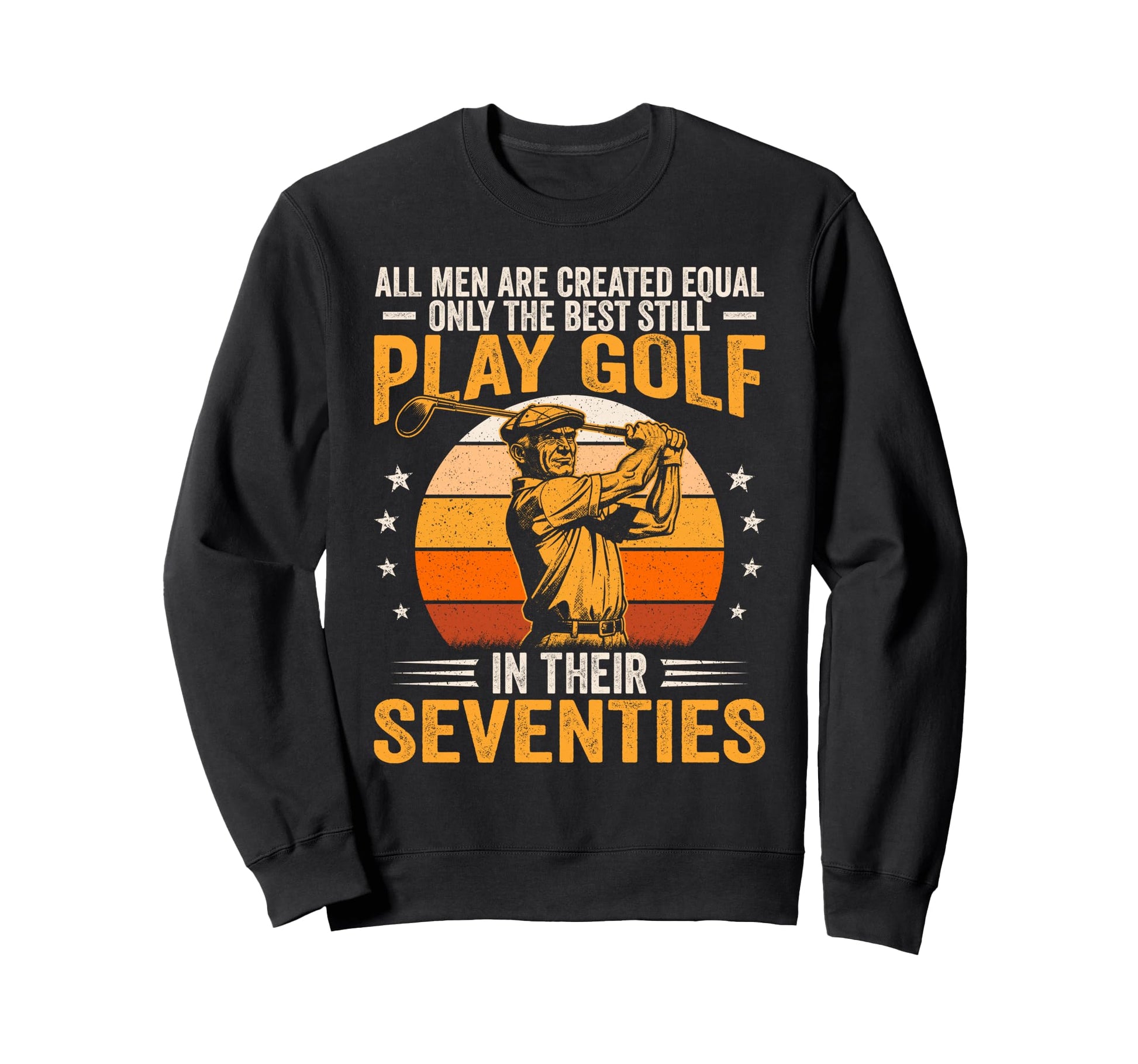 Best Still Play Golf Their Seventies Sweatshirt - Minimalist Print Unisex - T-Shirt, Sweatshirt, Hoodie
