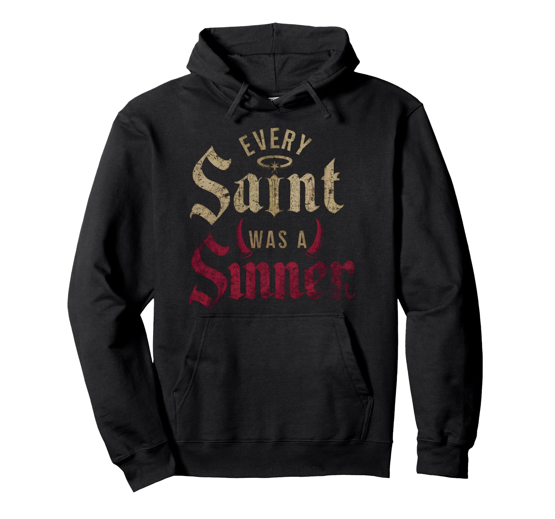Every Saint Was Sinner Hoodie - Fun Novelty Design Unisex - T-Shirt, Sweatshirt, Hoodie