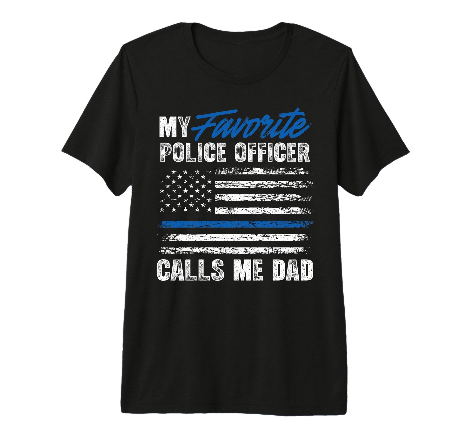My Favorite Police Officer Calls Me T-Shirt - Casual Everyday Wear Unisex - T-Shirt, Sweatshirt, Hoodie