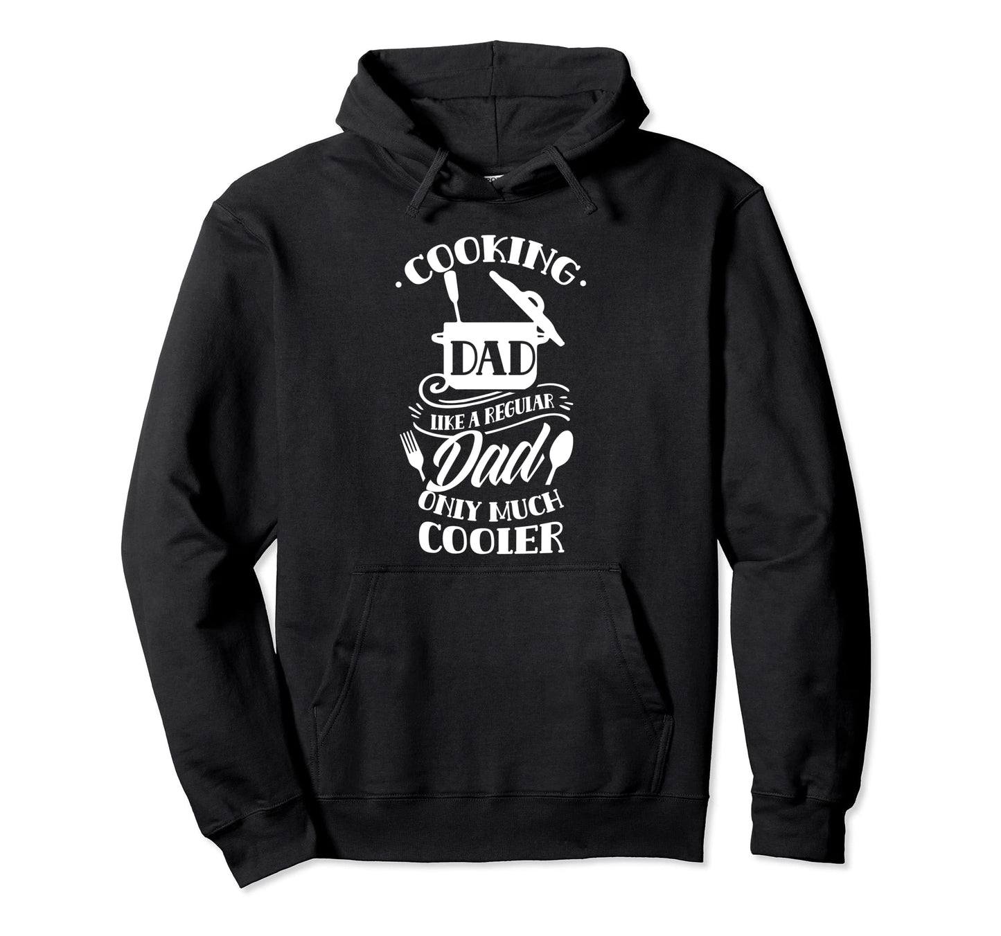 Cooking Dad Like Regular Dad Only Hoodie - Fun Novelty Design for Adults - T-Shirt, Sweatshirt, Hoodie