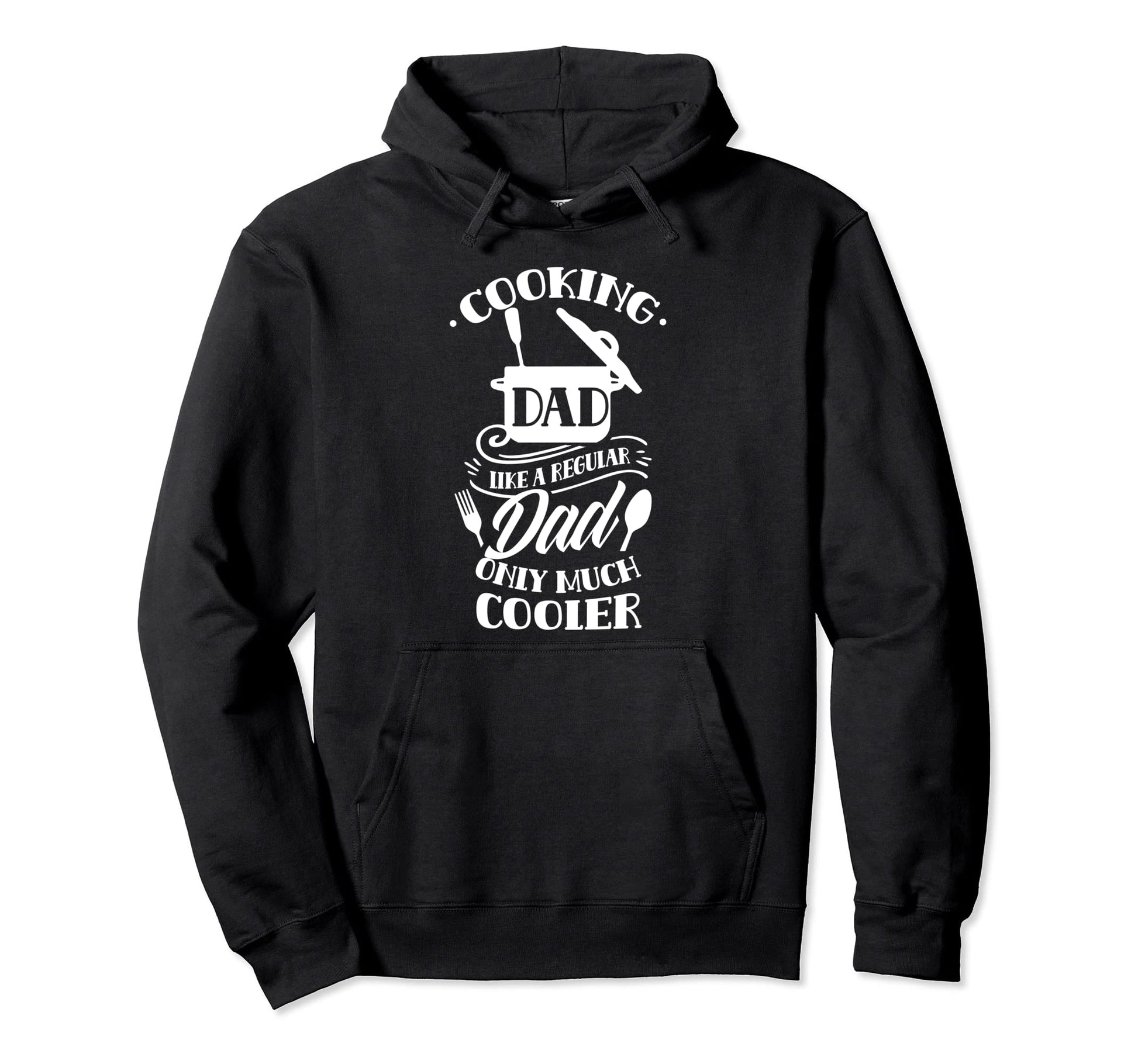 Cooking Dad Like Regular Dad Only Hoodie - Fun Novelty Design for Adults - T-Shirt, Sweatshirt, Hoodie