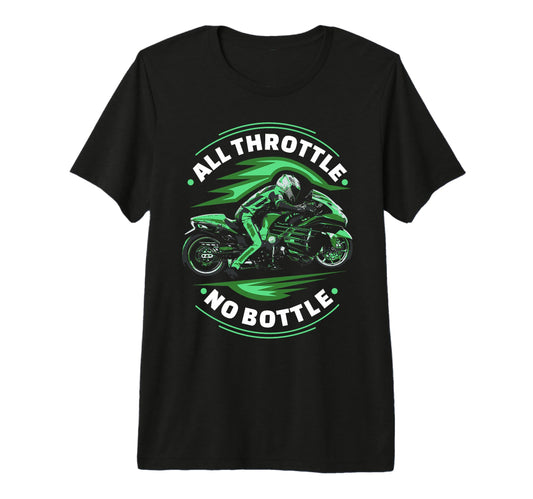 All Throttle No Bottle Motorcycle T-Shirt - Fun Novelty Design for Adults - T-Shirt, Sweatshirt, Hoodie