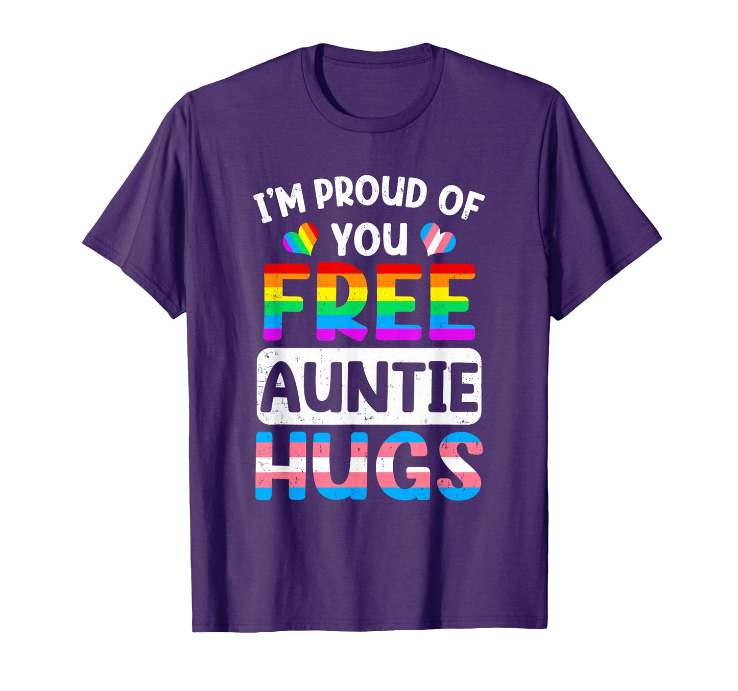 Im Proud You Free Auntie Hugs Lgbt Lgbtq T-Shirt - Minimalist Print Unisex - T-Shirt, Sweatshirt, Hoodie