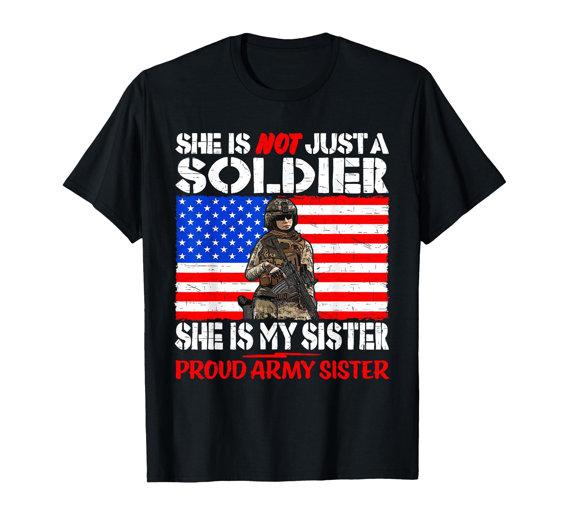 My Sister Is Soldier Proud Army T-Shirt - Novelty Apparel for Adults - T-Shirt, Sweatshirt, Hoodie