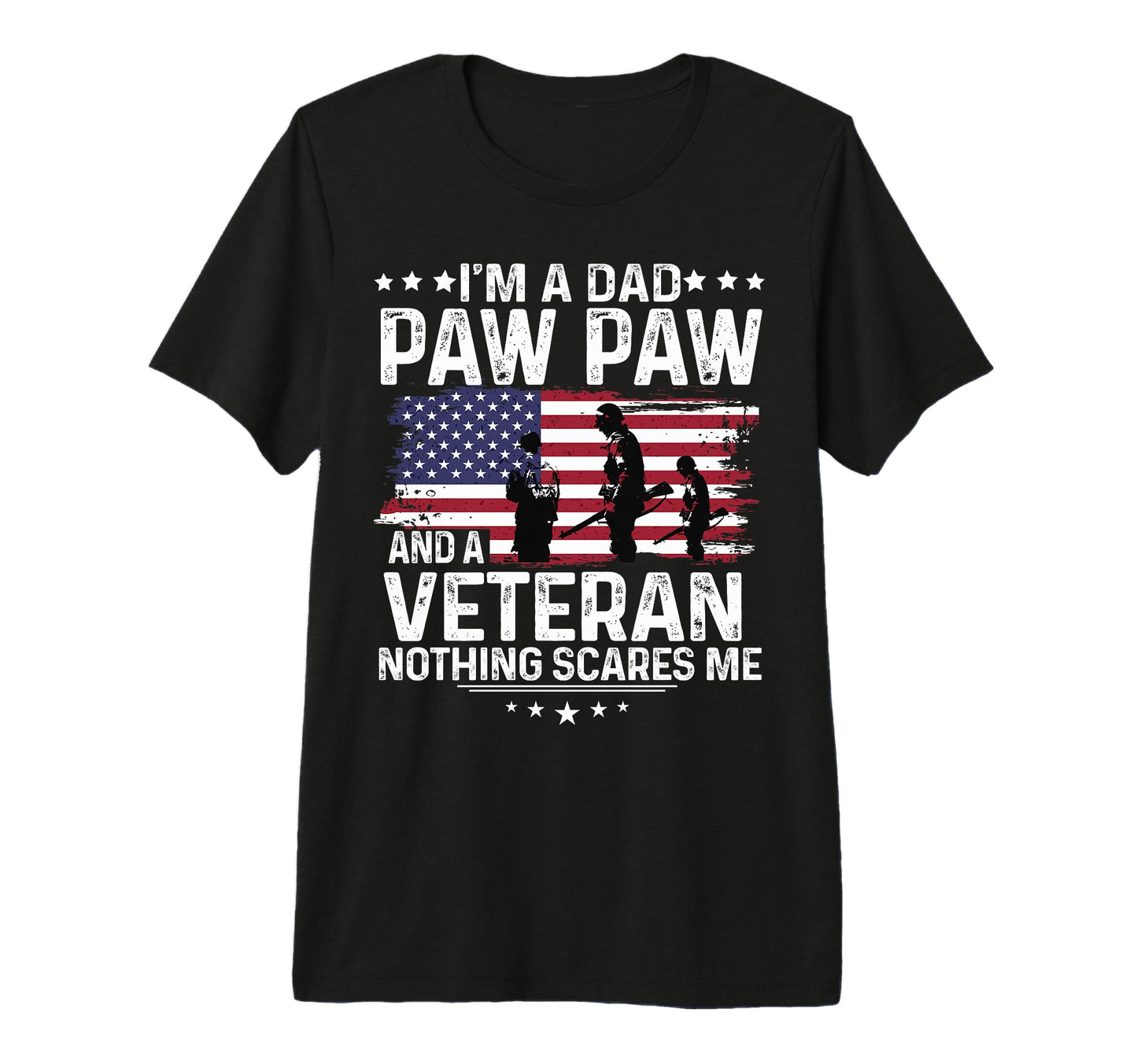Dad Pawpaw Veteran Nothing Scares T-Shirt - Fun Novelty Design Men Women - T-Shirt, Sweatshirt, Hoodie