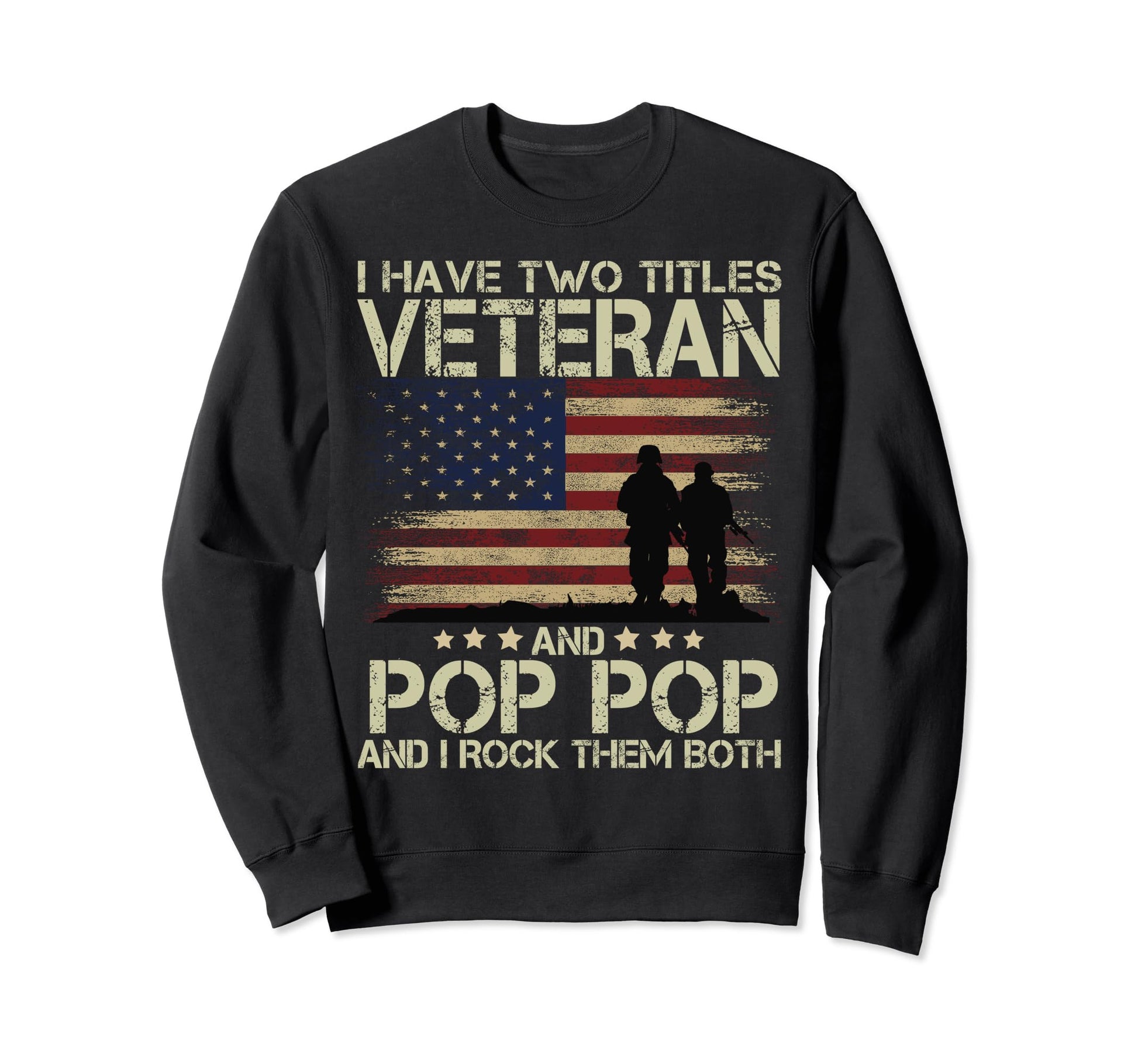I Have Two Titles Veteran And Pop Sweatshirt - Unique Graphic for Adults - T-Shirt, Sweatshirt, Hoodie