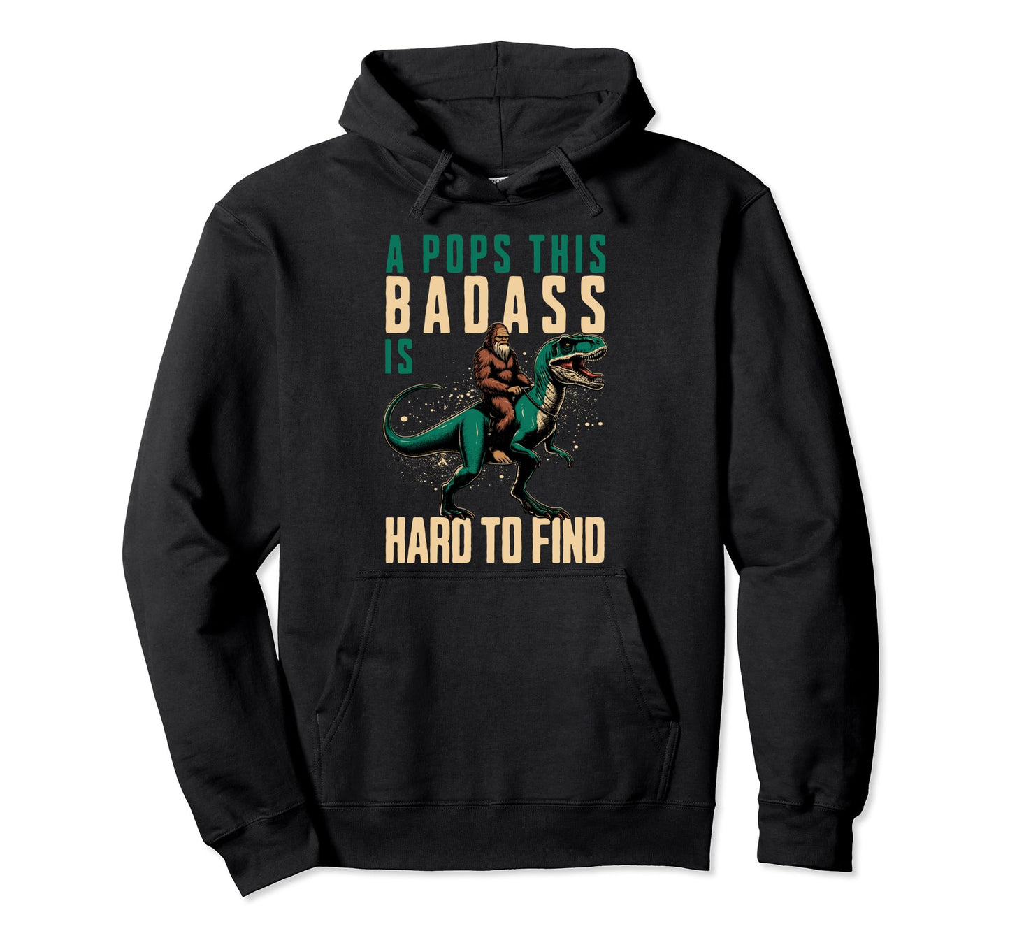 Pops This Badass Is Hard To Find Fathers Hoodie - Unique Graphic Unisex - T-Shirt, Sweatshirt, Hoodie