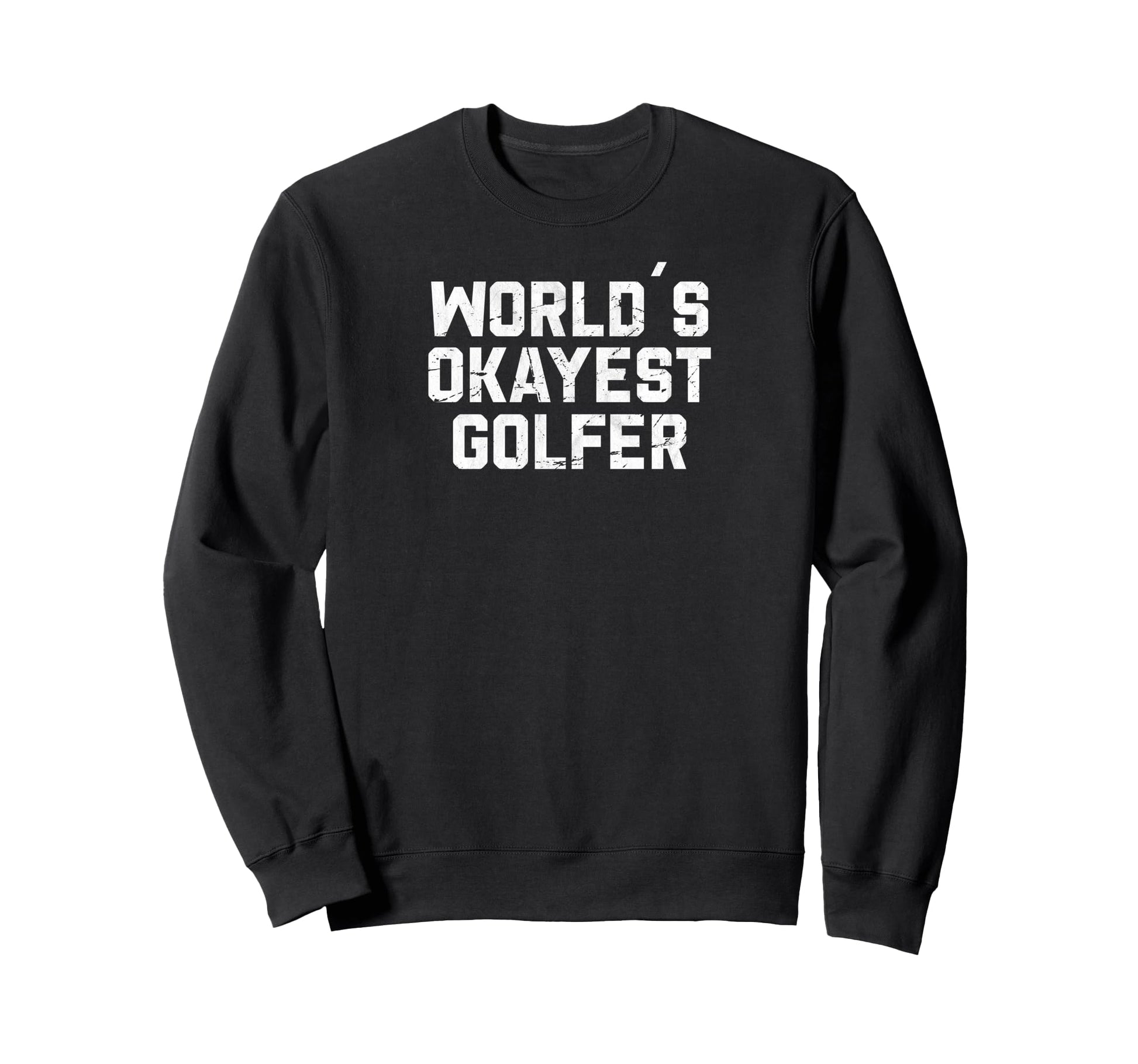Worlds Okayest Golfer Funny Sweatshirt - Minimalist Print for Adults - T-Shirt, Sweatshirt, Hoodie