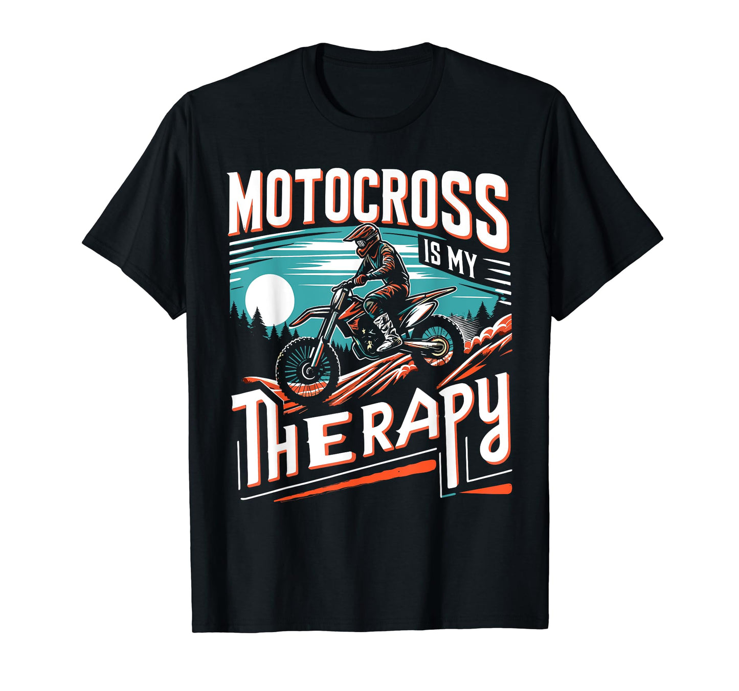 Motocross Is My Therapy Dirt Bike T-Shirt - Trendy Graphic Men Women - T-Shirt, Sweatshirt, Hoodie