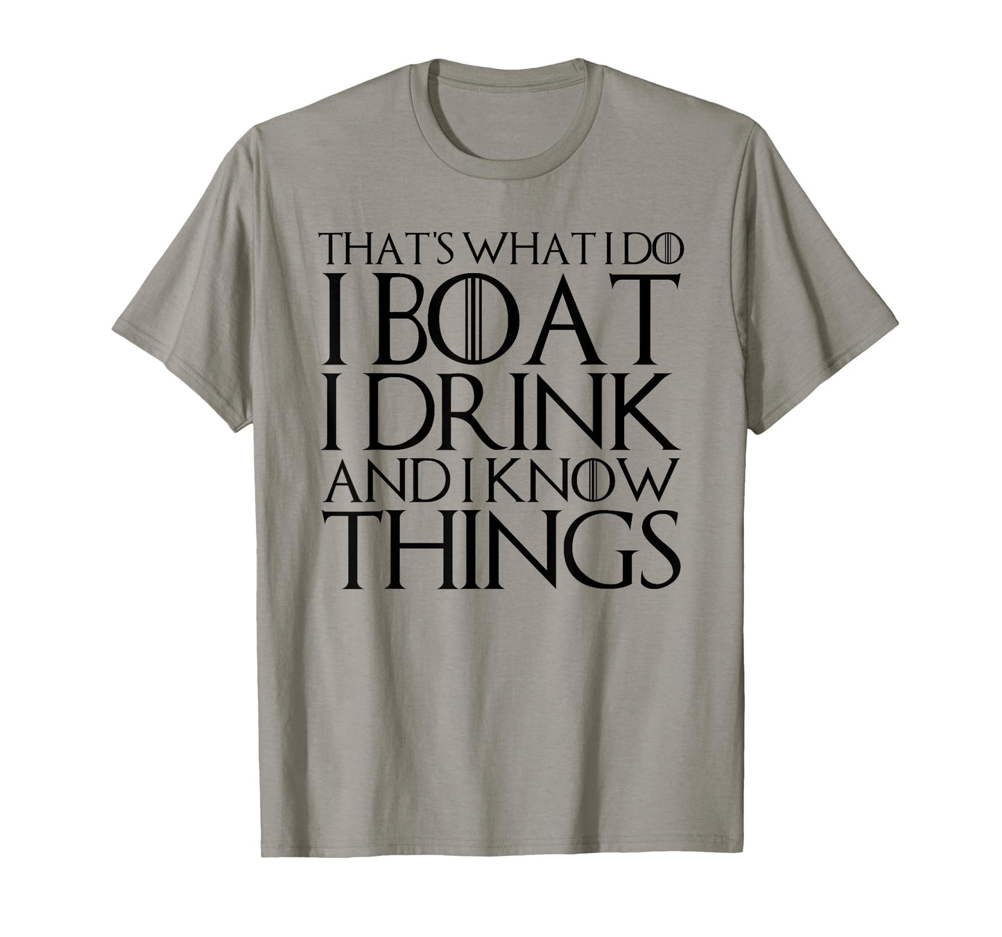Thats What I Do I Boat I Drink T-Shirt - Casual Everyday Wear for Adults - T-Shirt, Sweatshirt, Hoodie