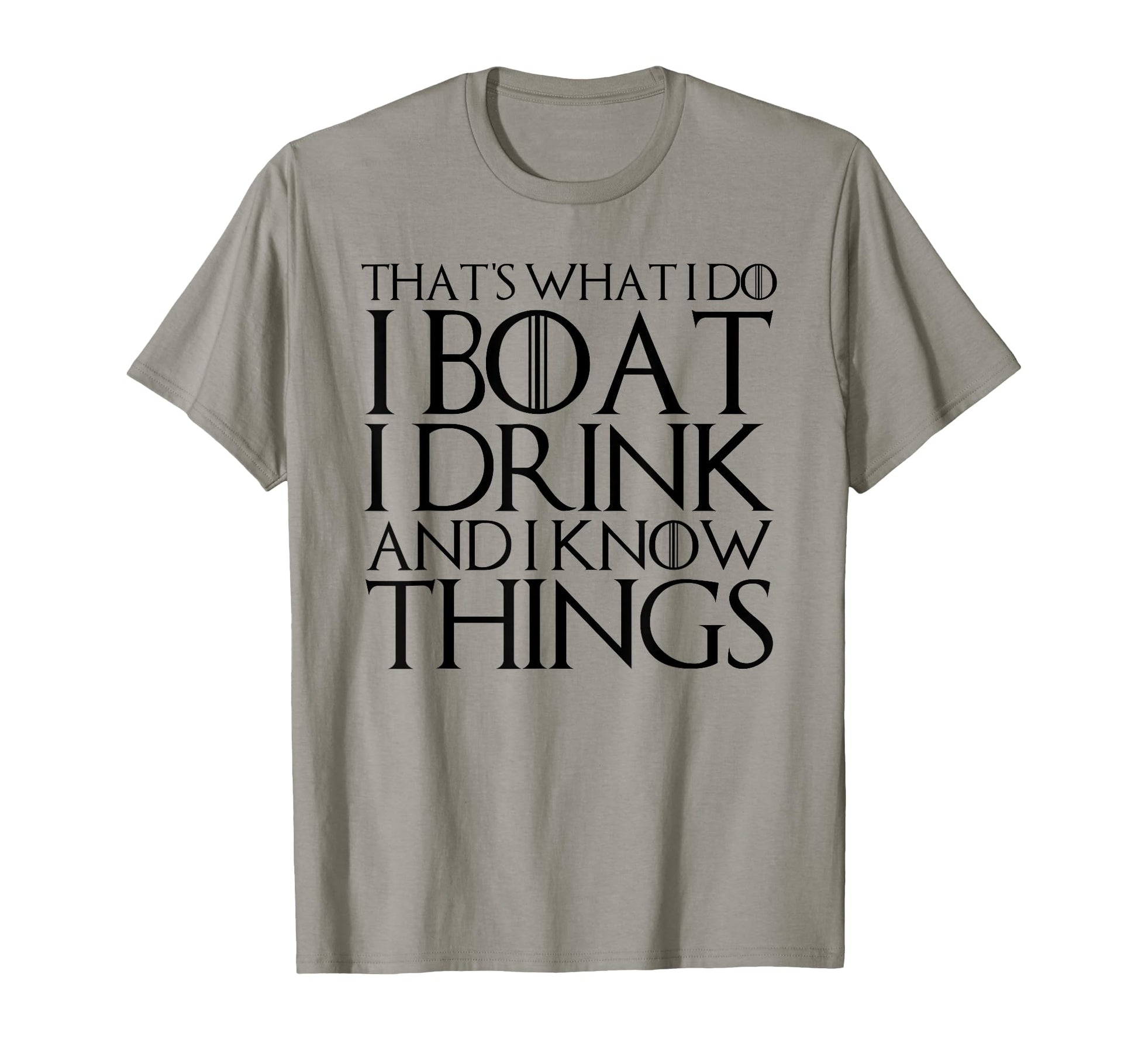 Thats What I Do I Boat I Drink T-Shirt - Casual Everyday Wear for Adults - T-Shirt, Sweatshirt, Hoodie