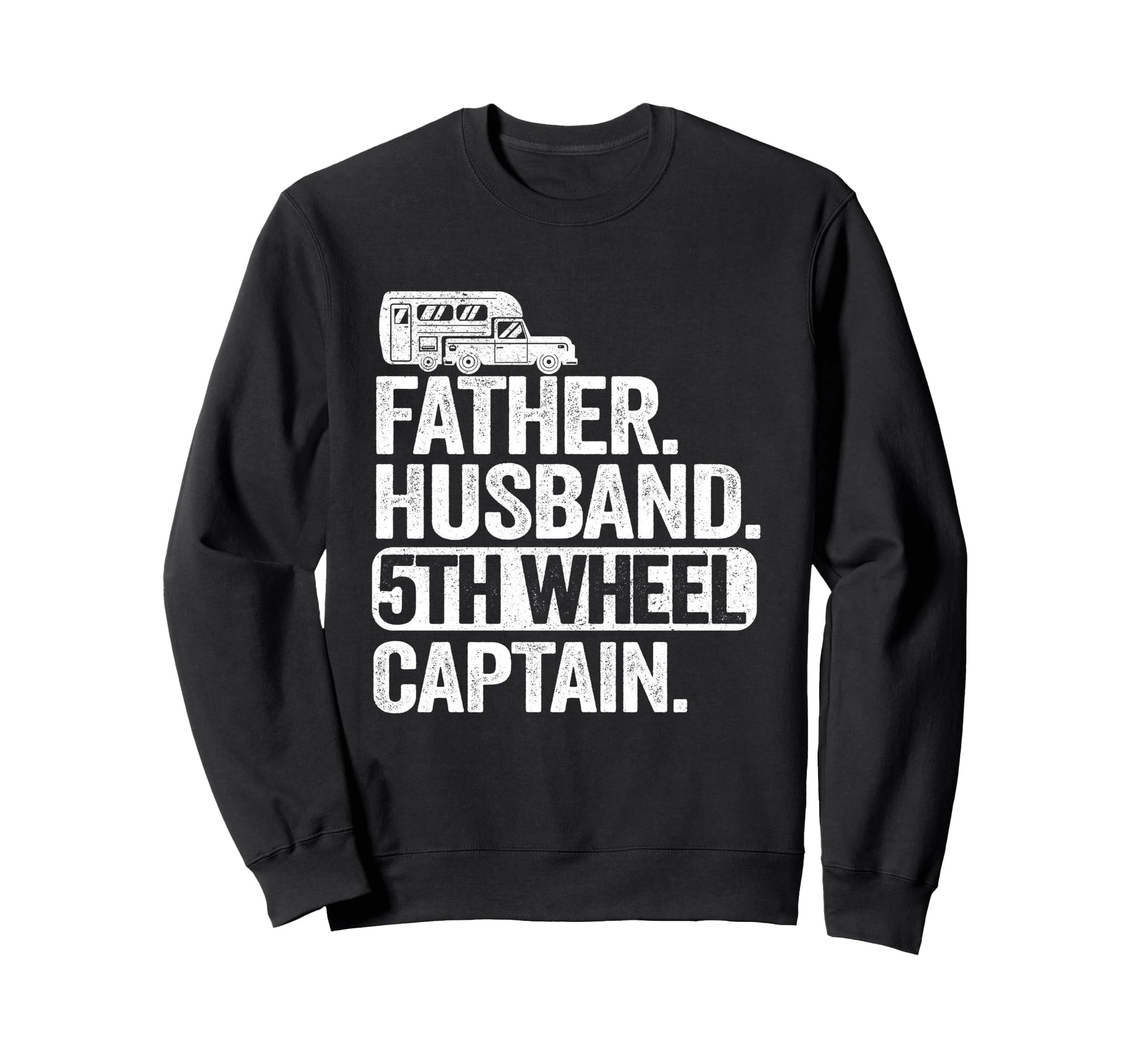 Father Husband 5Th Wheel Captain Sweatshirt - Fun Novelty Design Unisex - T-Shirt, Sweatshirt, Hoodie