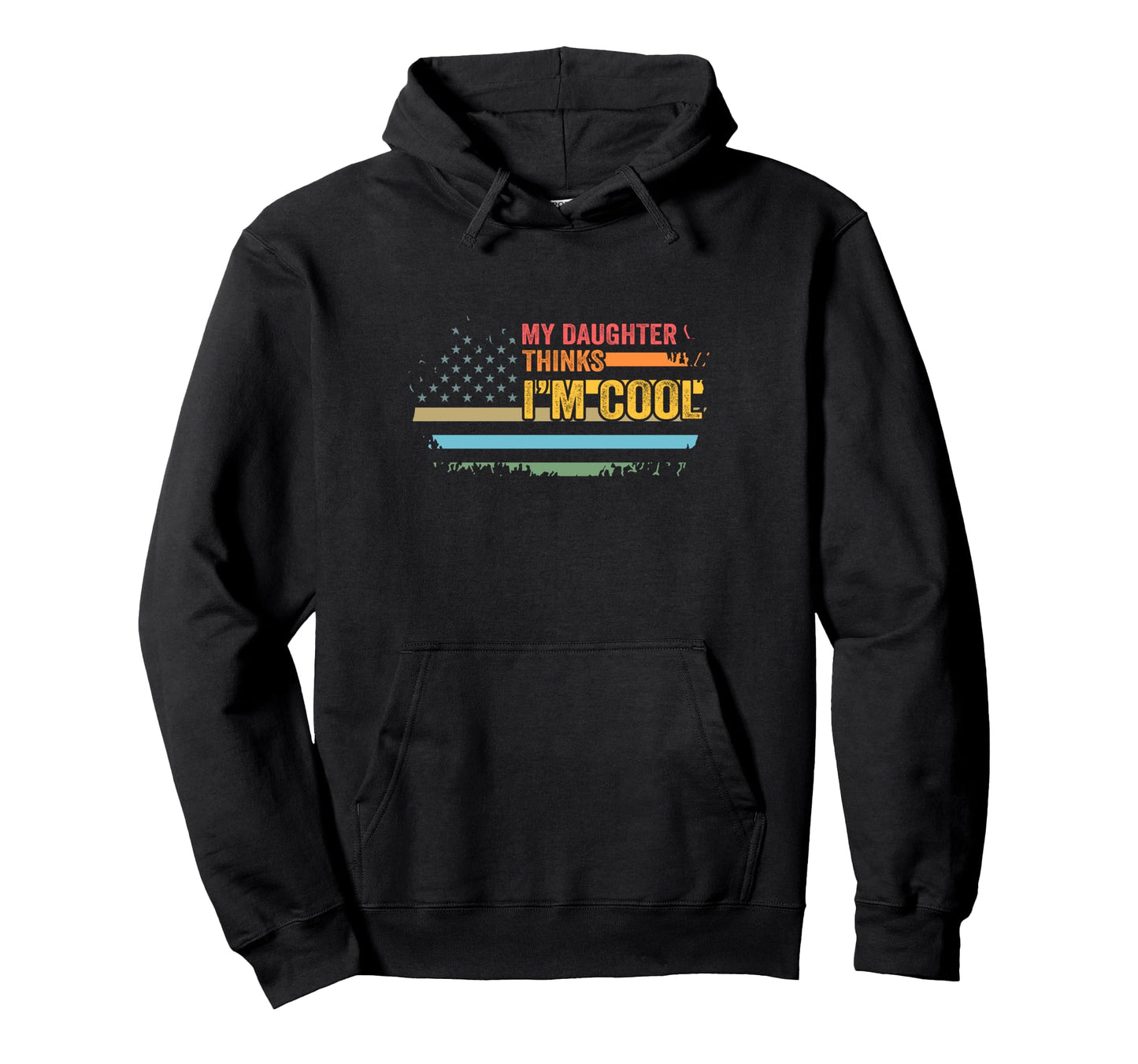 My Daughter Thinks Im Dad American Flag Hoodie - Aesthetic Graphic Unisex - T-Shirt, Sweatshirt, Hoodie