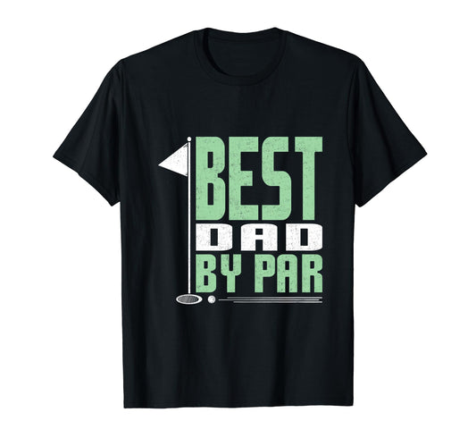 Best Dad Par Funny Fathers Day Golfing T-Shirt - Trendy Graphic Men Women - T-Shirt, Sweatshirt, Hoodie