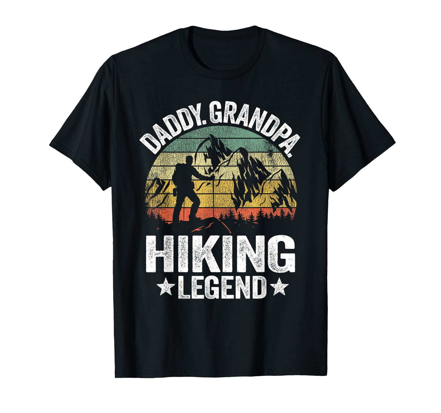 Daddy Grandpa Hiking Legend Hiker T-Shirt - Fun Novelty Design Men Women - T-Shirt, Sweatshirt, Hoodie