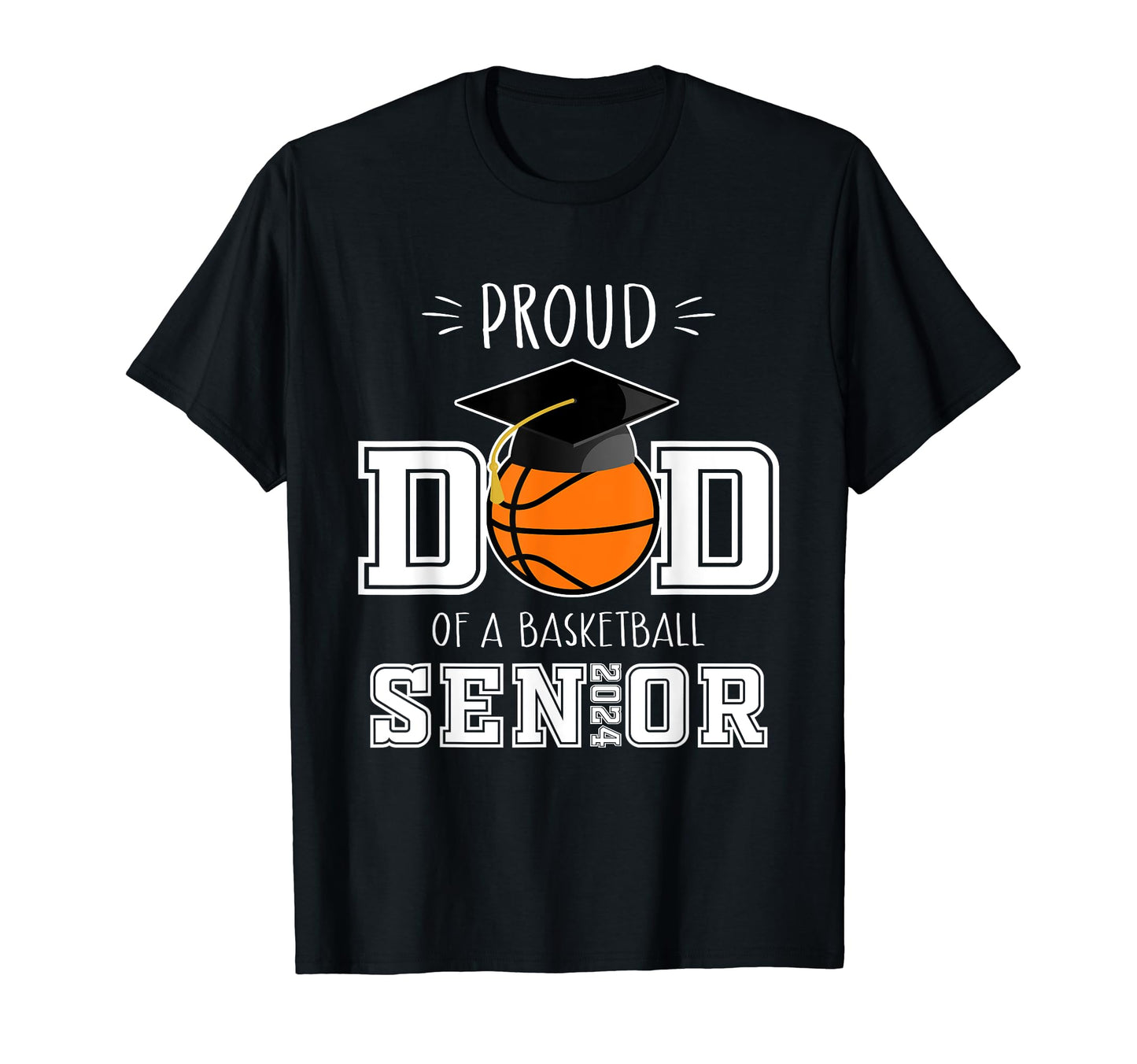 Proud Dad 2024 Senior Graduate Basketball T-Shirt - Novelty Apparel Unisex - T-Shirt, Sweatshirt, Hoodie