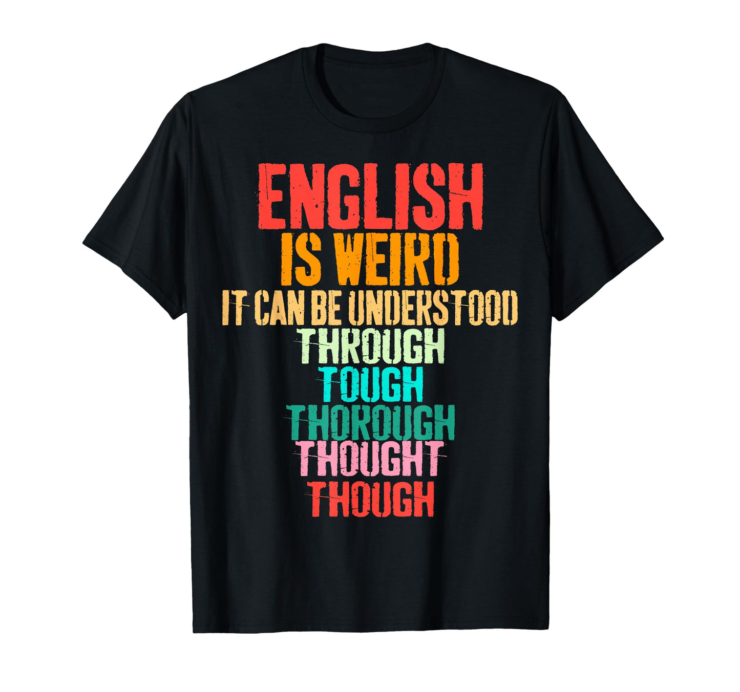 English Is Weird Funny English Grammar T-Shirt - Unique Graphic Men Women - T-Shirt, Sweatshirt, Hoodie