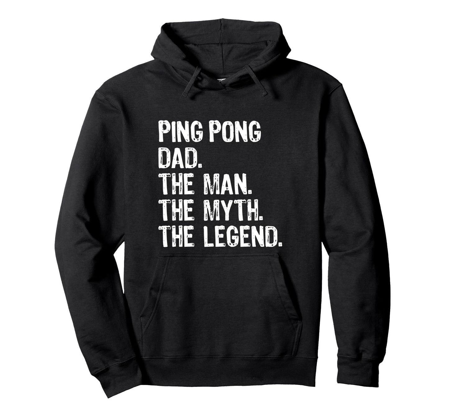 Ping Pong Dad Myth Legend Hoodie - Fun Novelty Design for Adults - T-Shirt, Sweatshirt, Hoodie