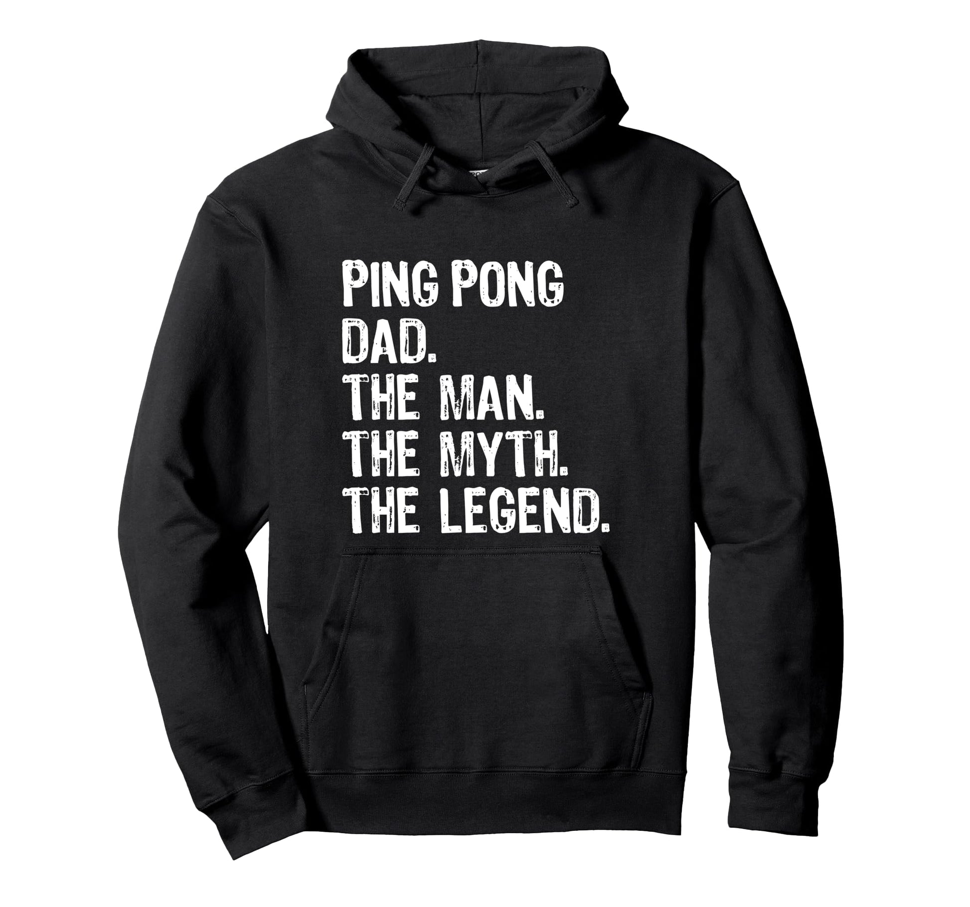 Ping Pong Dad Myth Legend Hoodie - Fun Novelty Design for Adults - T-Shirt, Sweatshirt, Hoodie