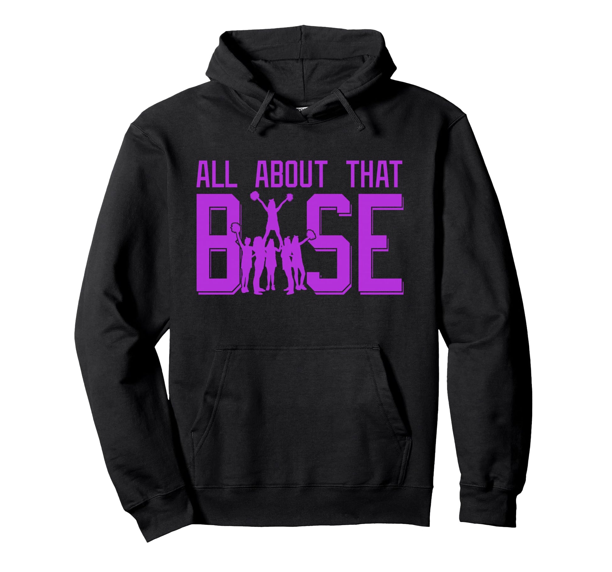 All About That Base Funny Cheerleading Hoodie - Unique Graphic Unisex - T-Shirt, Sweatshirt, Hoodie
