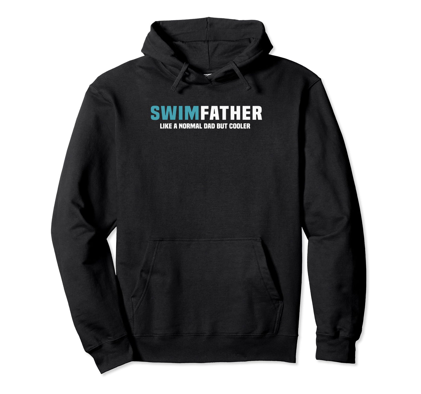 Dad Swimmer Fathers Day Swim Dad Hoodie - Fun Novelty Design Men Women - T-Shirt, Sweatshirt, Hoodie