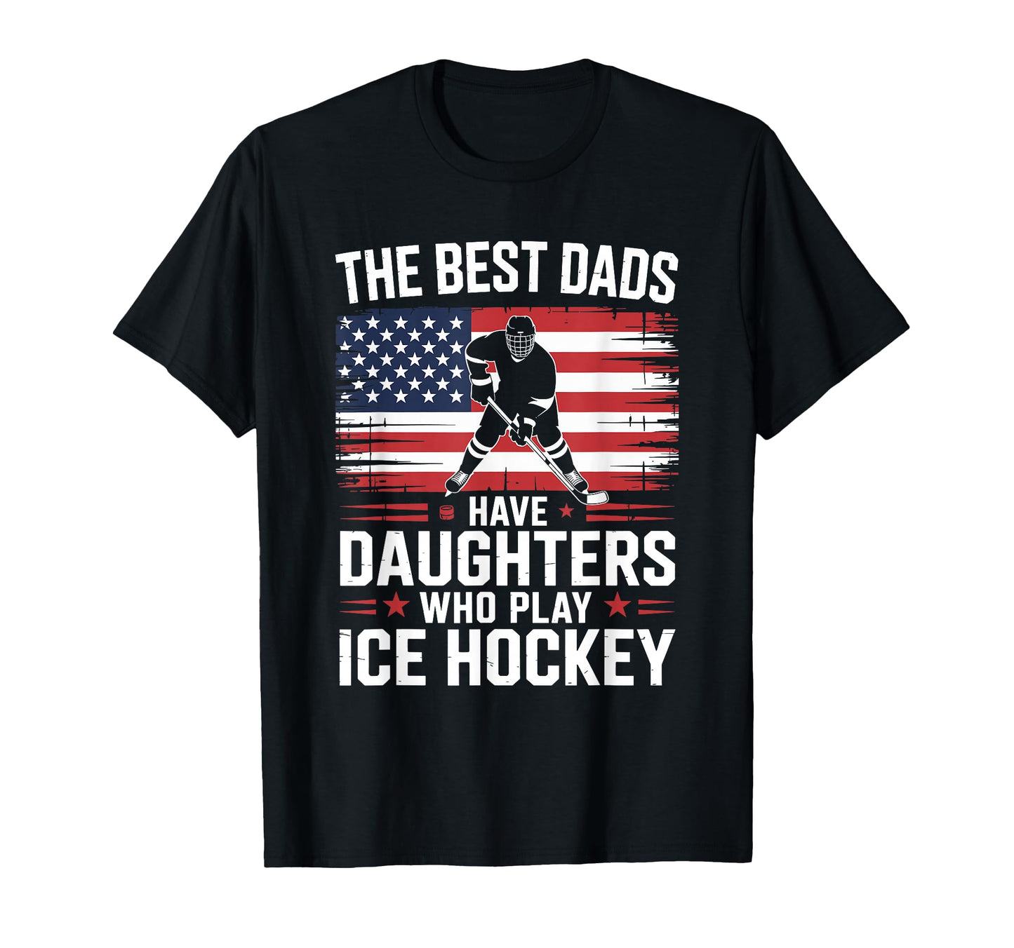 Best Dads Have Daughters Who Play Ice T-Shirt - Fun Novelty Design Unisex - T-Shirt, Sweatshirt, Hoodie