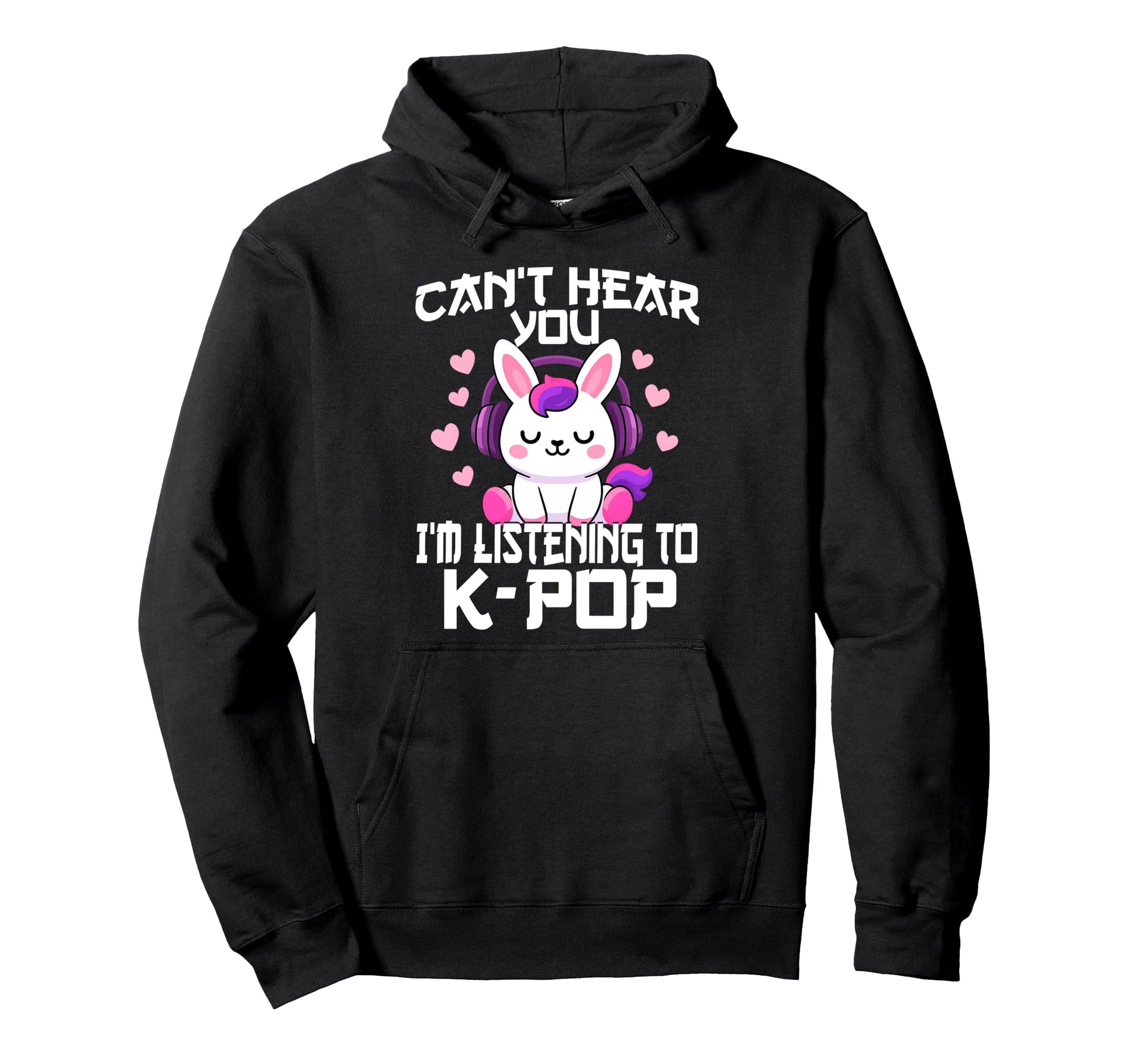 Cant Hear You Im Listening Kpop Rabbit K Hoodie - Graphic Print Men Women - T-Shirt, Sweatshirt, Hoodie