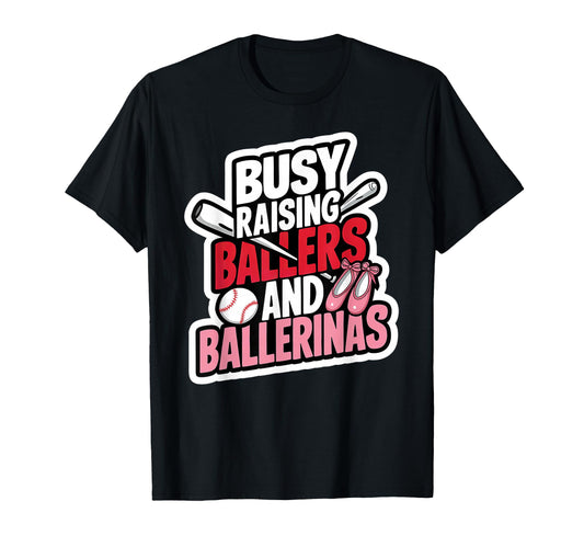 Busy Raising Ballers And Ballerinas T-Shirt - Aesthetic Graphic for Adults - T-Shirt, Sweatshirt, Hoodie