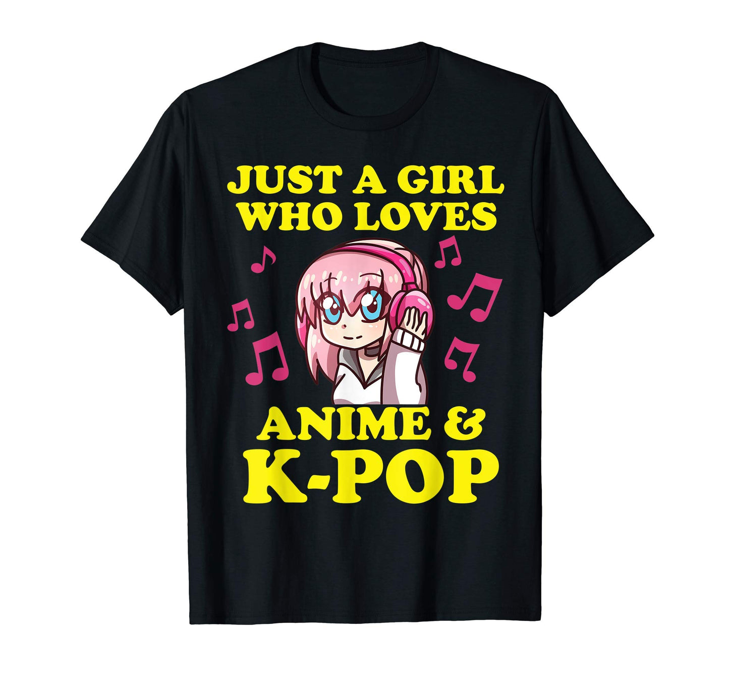 Just Who Loves Anime And K Pop Kawaii T-Shirt - Fun Novelty Design Unisex - T-Shirt, Sweatshirt, Hoodie