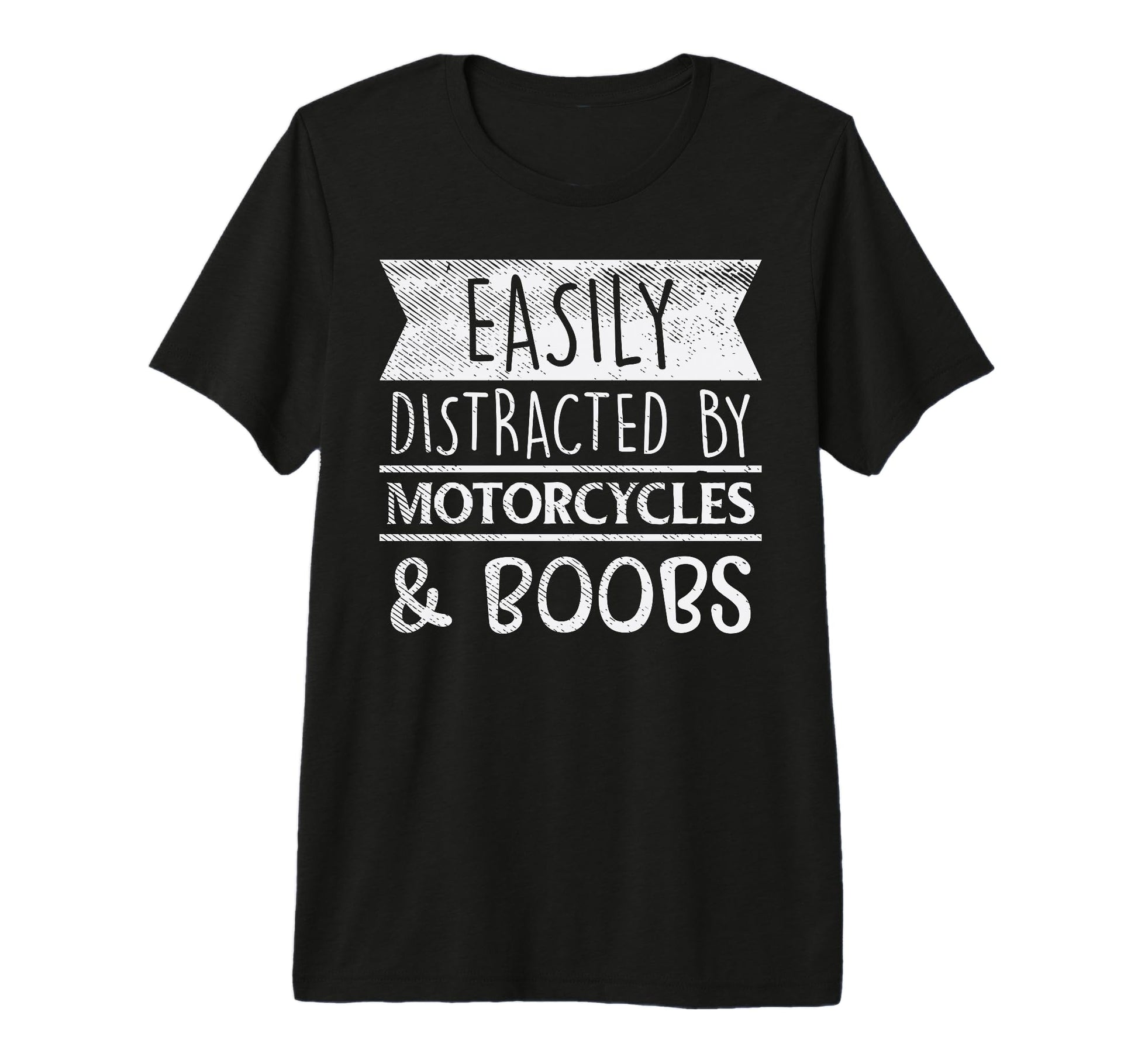 Easily Distracted Motorcycles Boobs T-Shirt - Casual Everyday Wear Unisex - T-Shirt, Sweatshirt, Hoodie