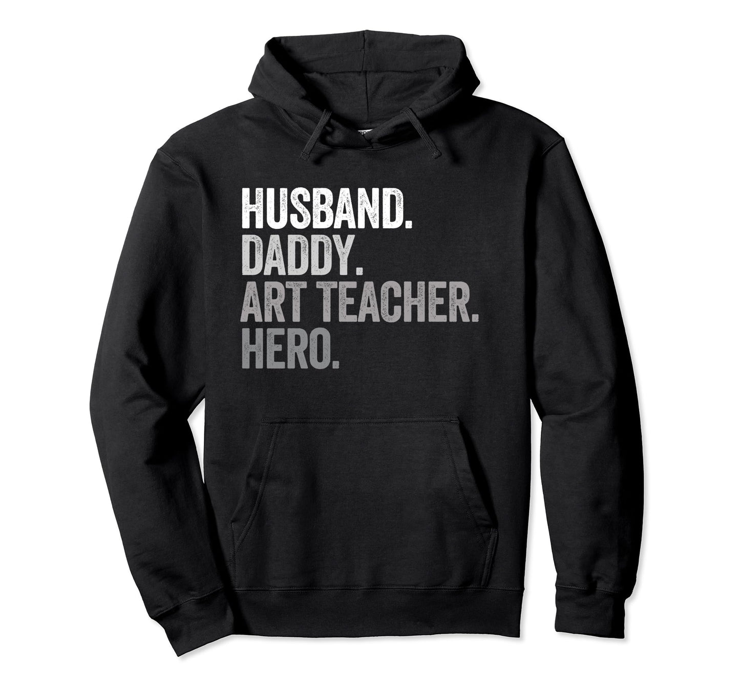 Husband Daddy Art Teacher Dad Hero Hoodie - Fun Novelty Design Unisex - T-Shirt, Sweatshirt, Hoodie