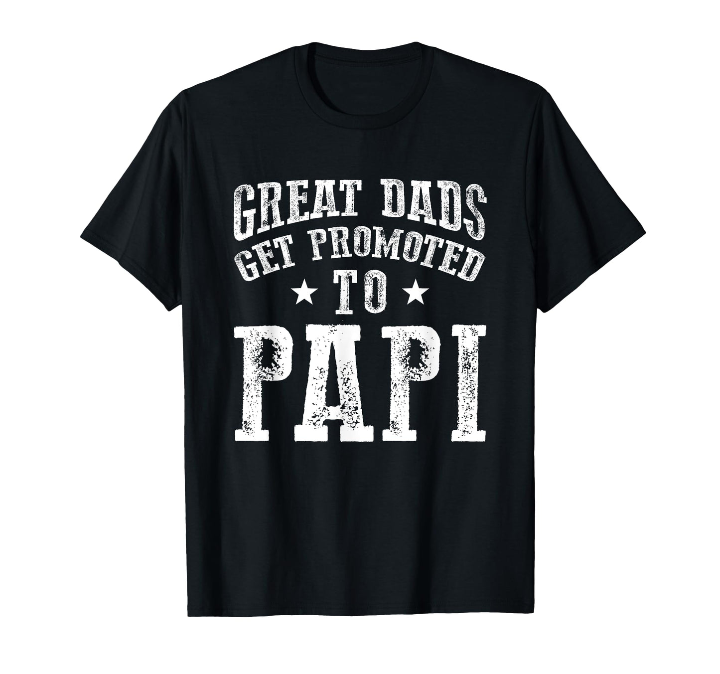Great Dads Get Promoted To Papi Grandpa T-Shirt - Unique Graphic Unisex - T-Shirt, Sweatshirt, Hoodie