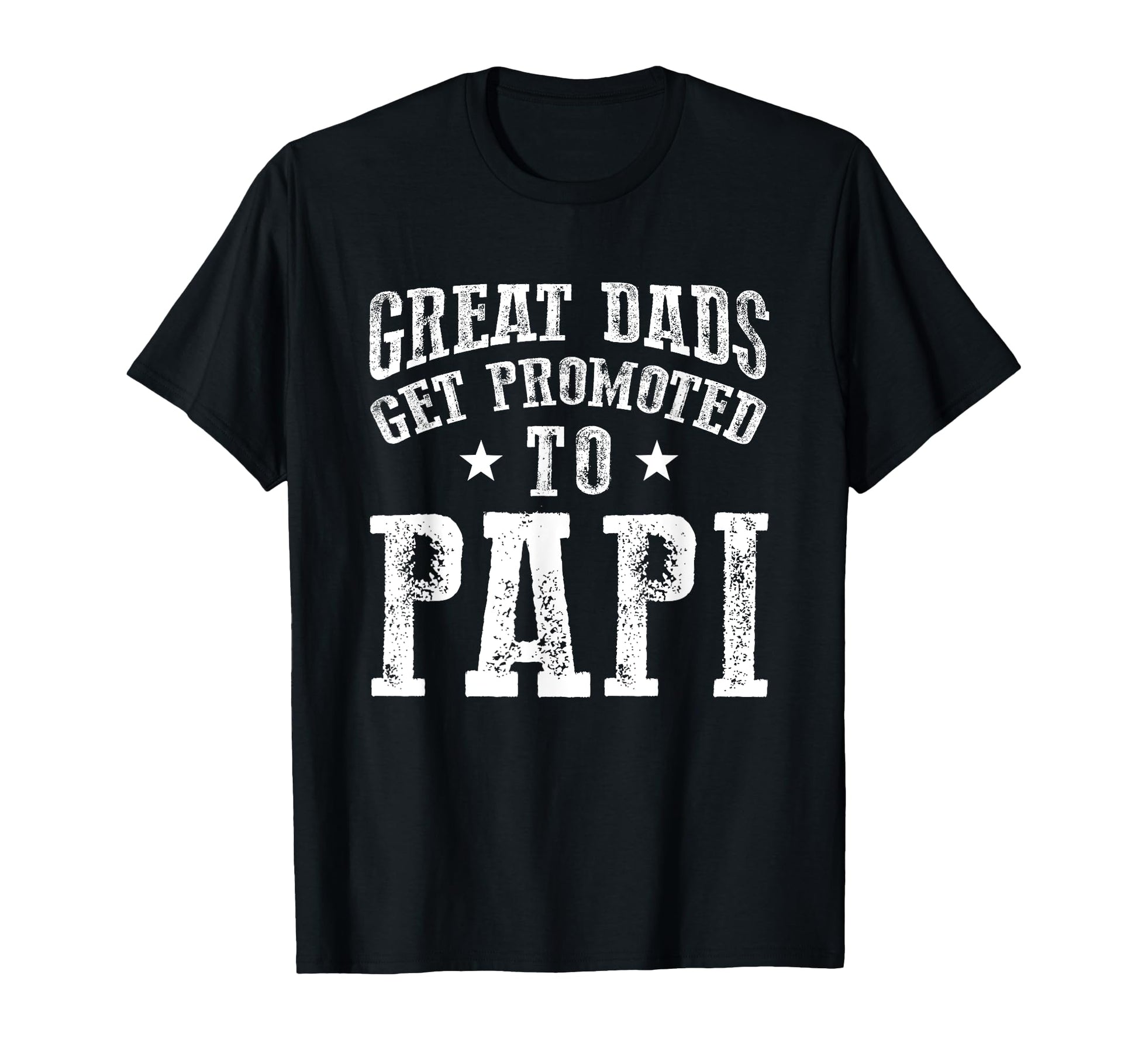 Great Dads Get Promoted To Papi Grandpa T-Shirt - Unique Graphic Unisex - T-Shirt, Sweatshirt, Hoodie