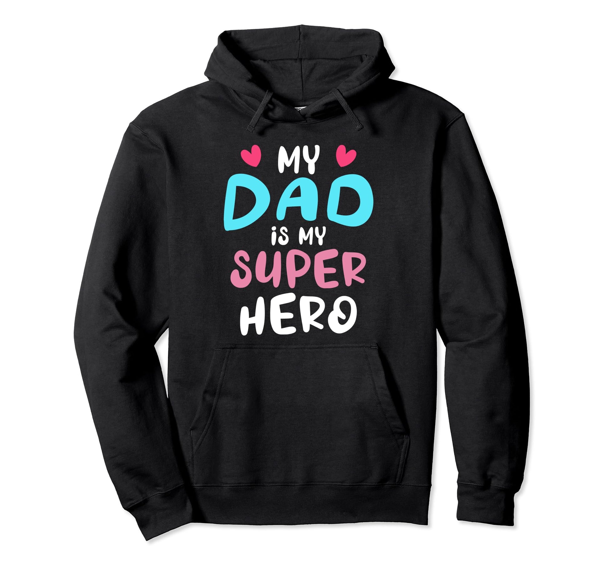 My Dad Is My Superhero Best Dad Hoodie - Fun Novelty Design Men Women - T-Shirt, Sweatshirt, Hoodie