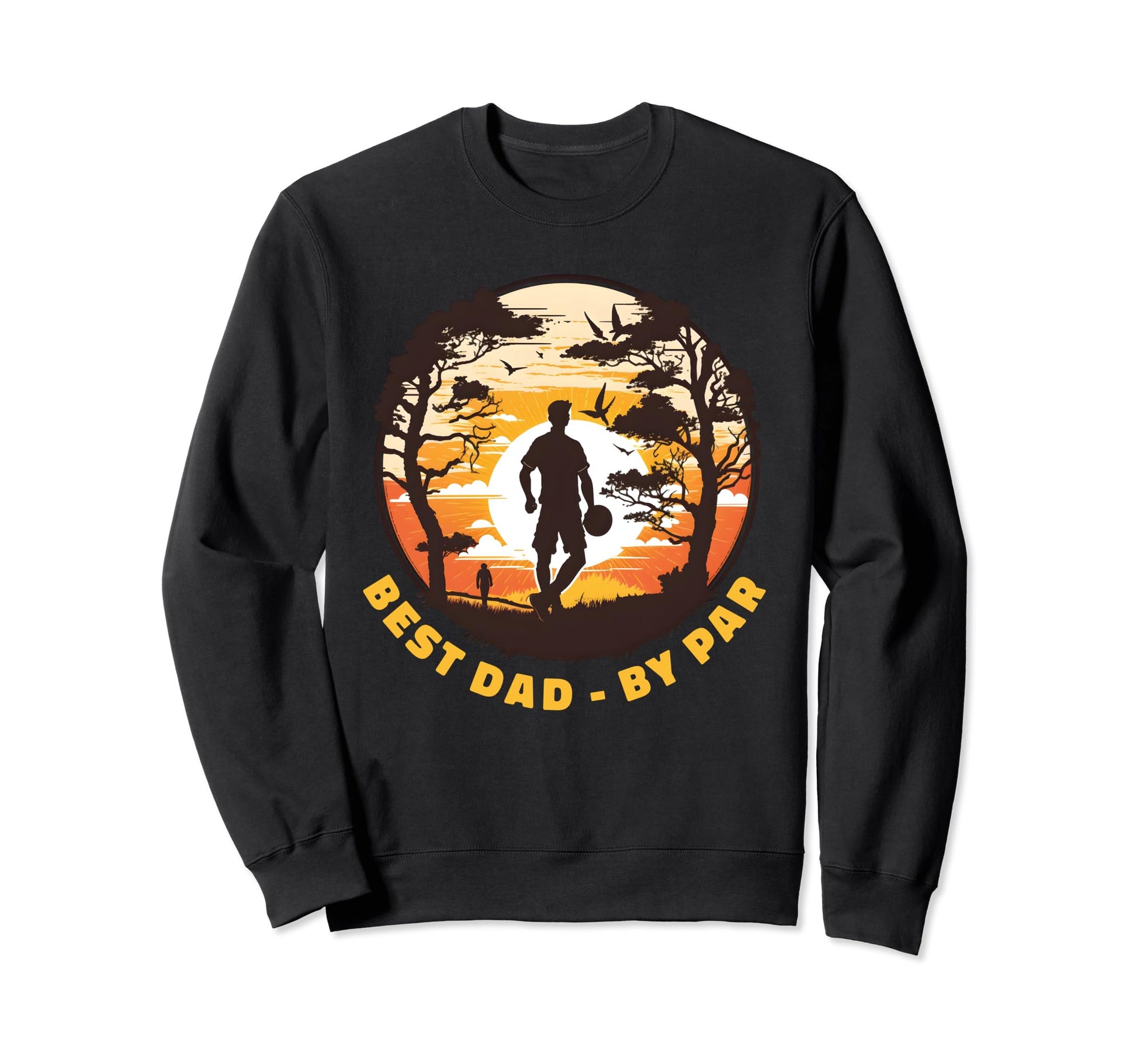 Disc Golf Funny Father Art Dad Par Sweatshirt - Unique Graphic for Adults - T-Shirt, Sweatshirt, Hoodie