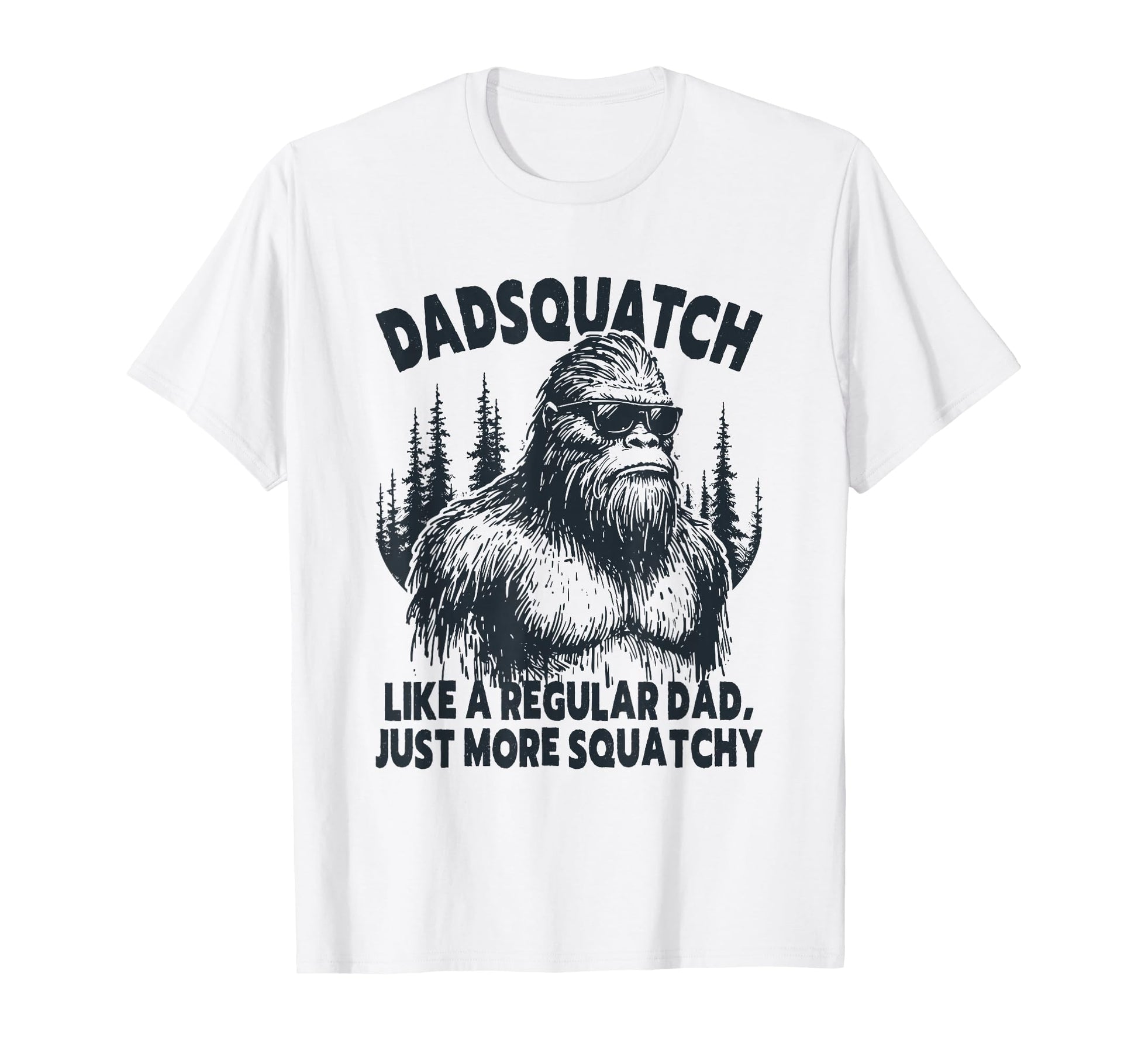 Dadsquatch Funny Bigfoot Dad T-Shirt - Fun Novelty Design for Adults - T-Shirt, Sweatshirt, Hoodie