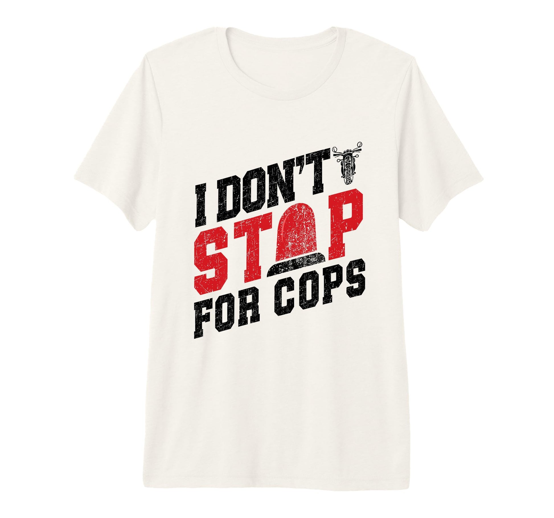 I Dont Stop Cops Mens Motorcycle Tri T-Shirt - Unique Graphic for Adults - T-Shirt, Sweatshirt, Hoodie