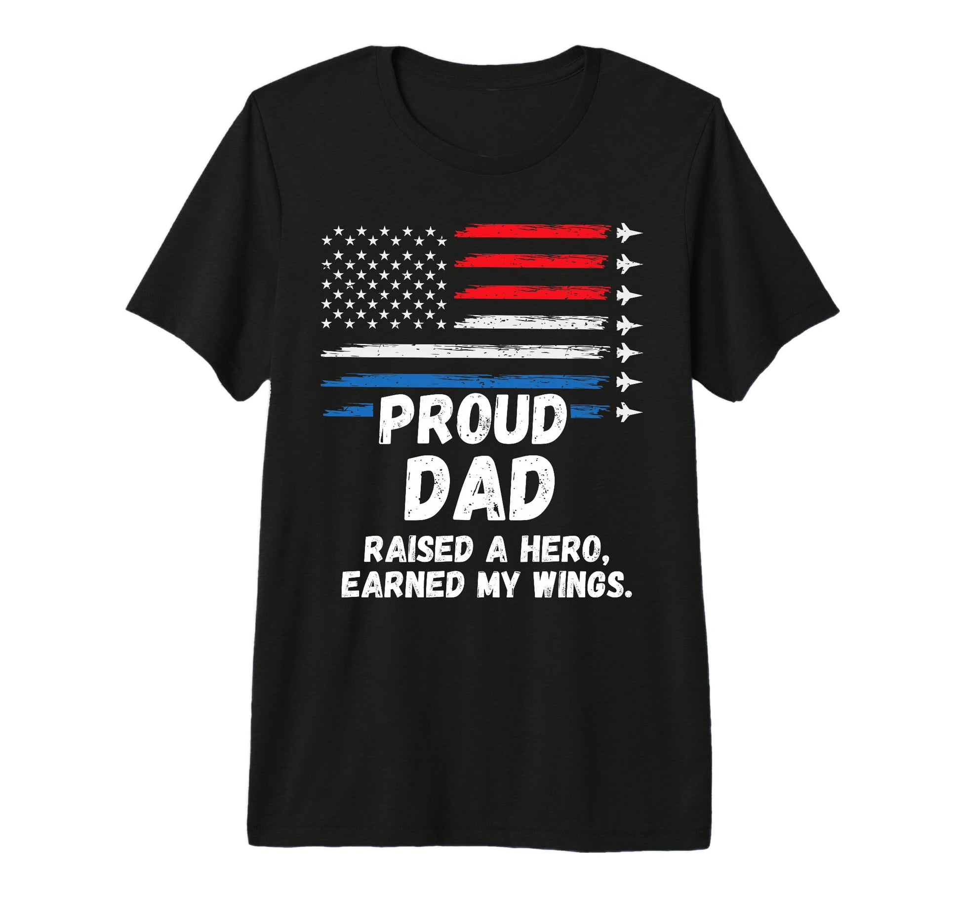 Proud Dad U S Airman Raised Hero T-Shirt - Casual Everyday Wear for Adults - T-Shirt, Sweatshirt, Hoodie