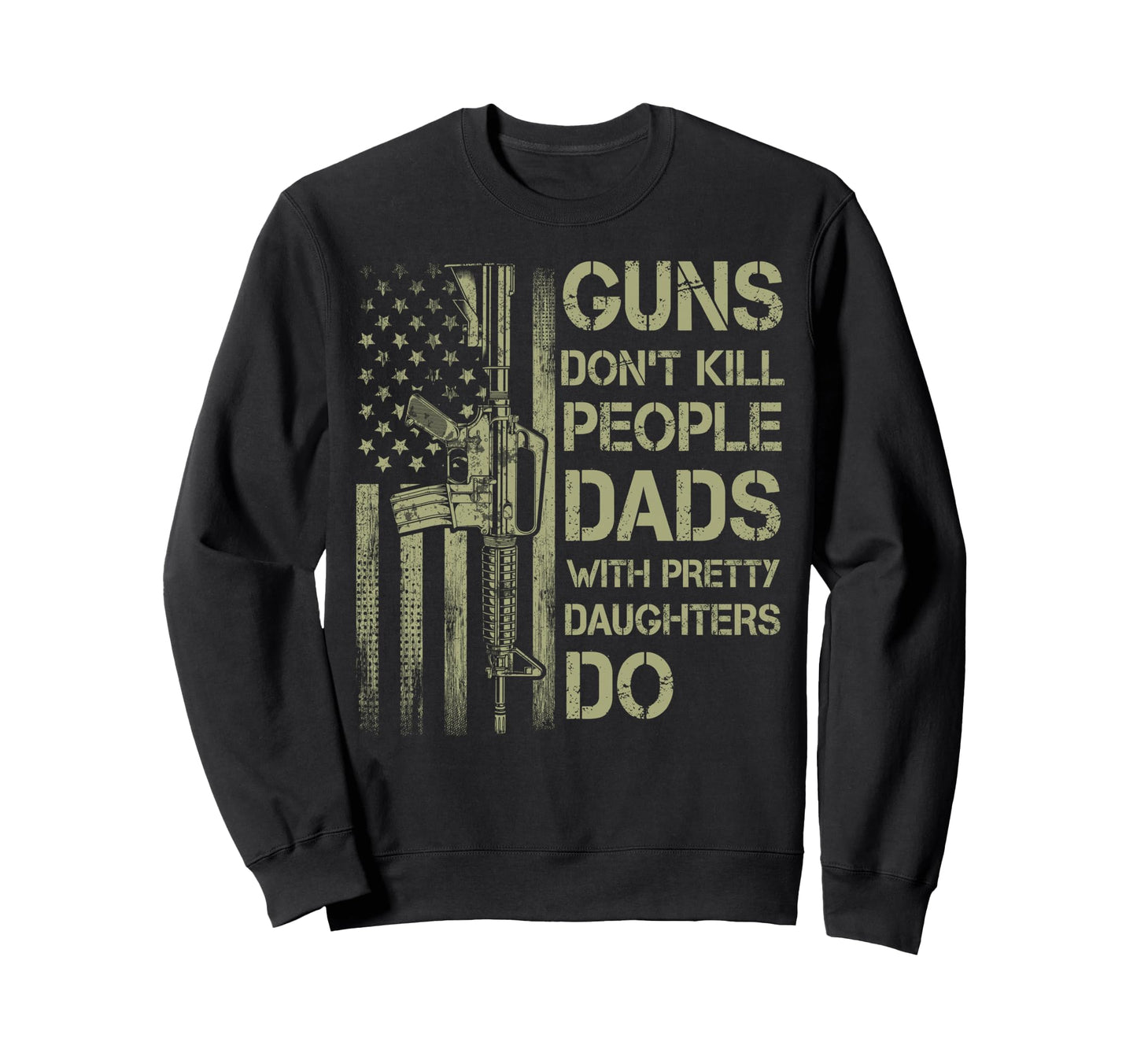 Guns Dont Kill People Dads Pretty Sweatshirt - Custom Art Print for Adults - T-Shirt, Sweatshirt, Hoodie