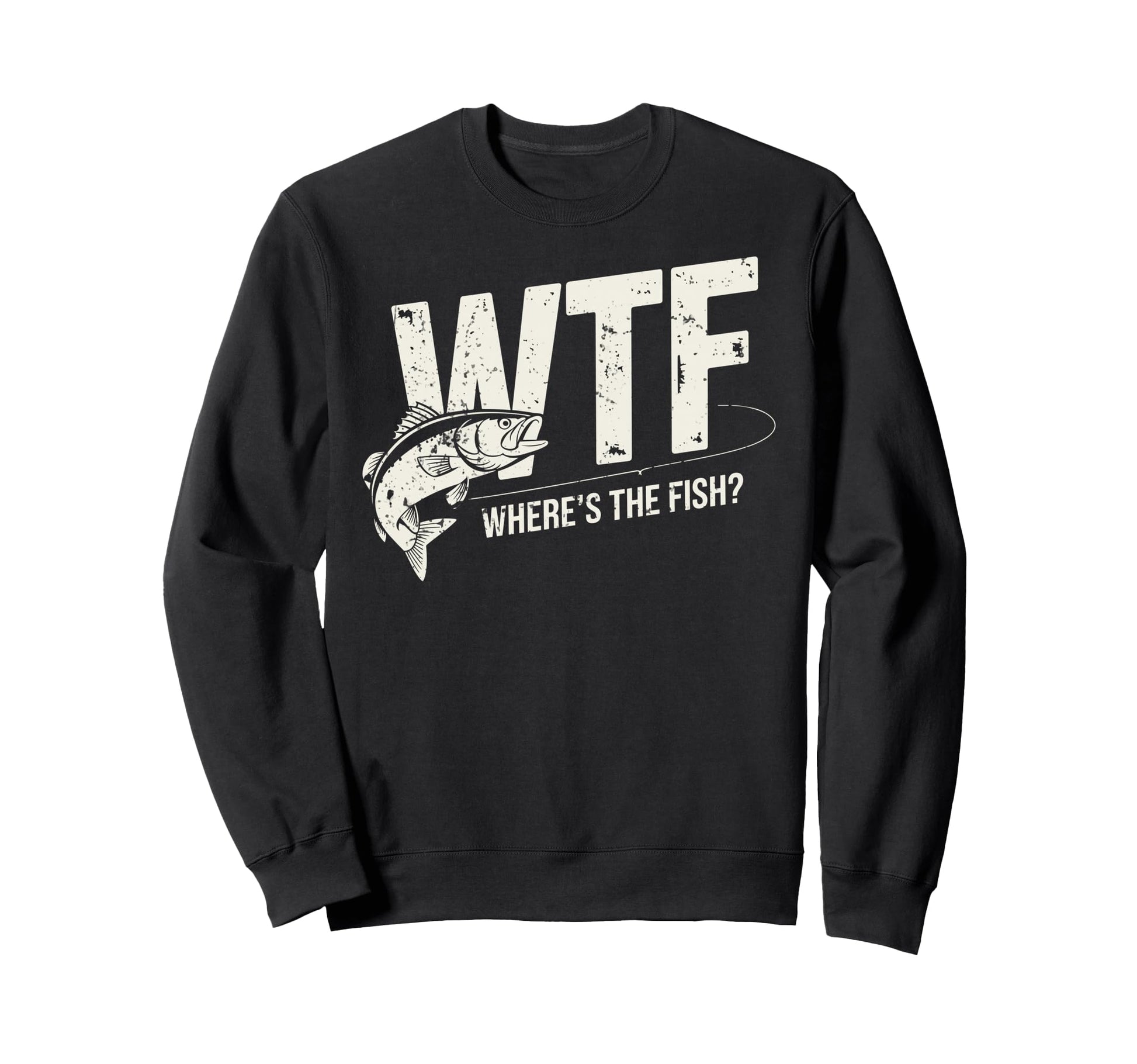 Wtf Wheres Fish Fishing Funny Fisherman Sweatshirt - Graphic Print Unisex - T-Shirt, Sweatshirt, Hoodie
