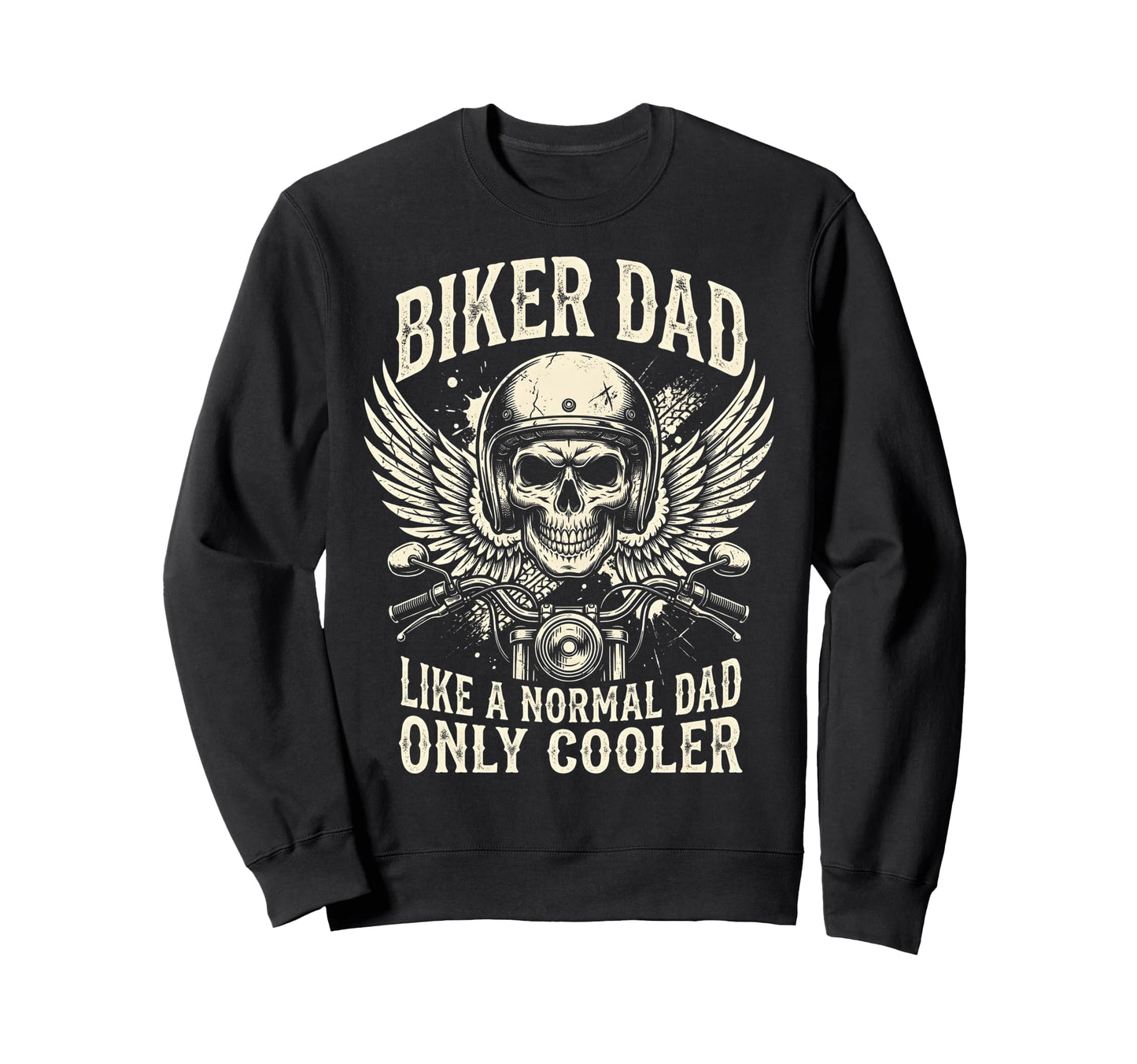Biker Dad Like Normal Dad Sweatshirt - Casual Everyday Wear for Adults - T-Shirt, Sweatshirt, Hoodie