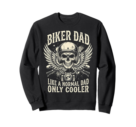 Biker Dad Like Normal Dad Sweatshirt - Casual Everyday Wear for Adults - T-Shirt, Sweatshirt, Hoodie