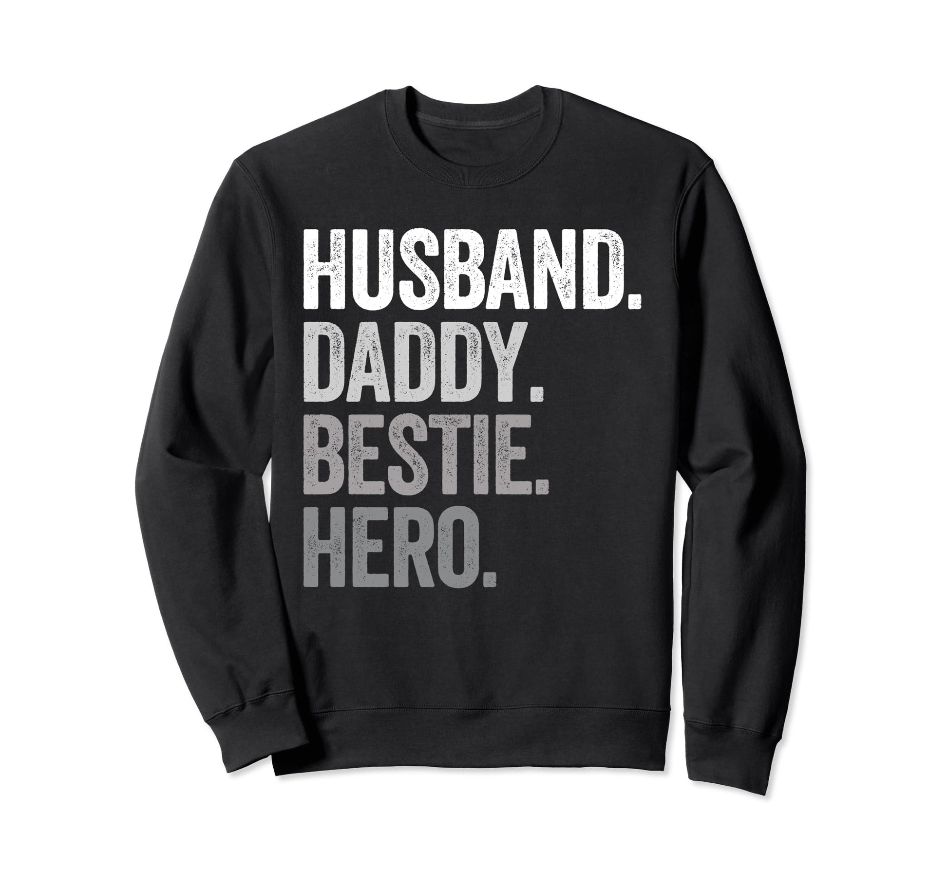 Husband Daddy Bestie Dad Hero Funny Sweatshirt - Unique Graphic for Adults - T-Shirt, Sweatshirt, Hoodie